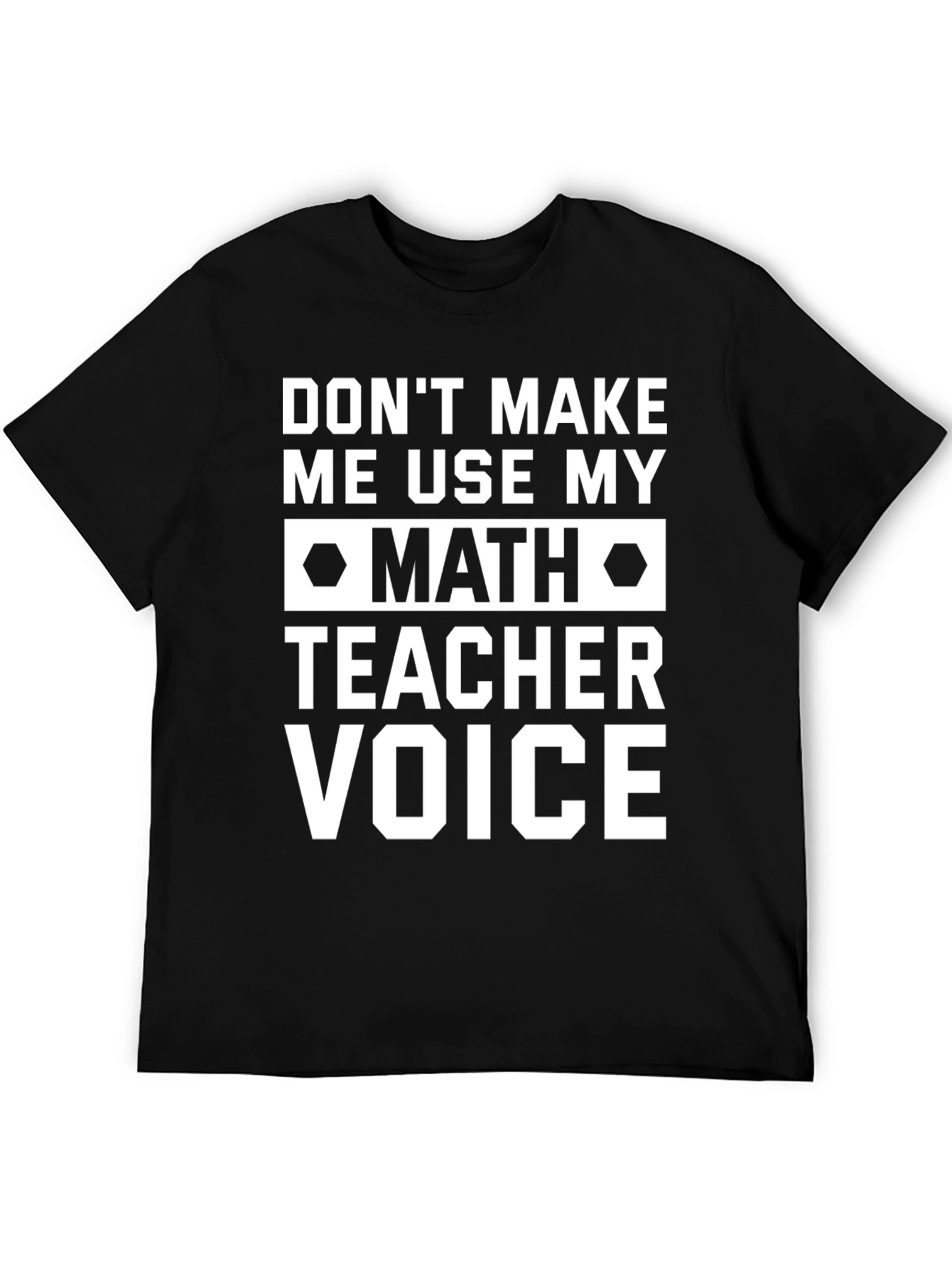 Math Teacher Voice T-Shirt - Funny Teacher Gift