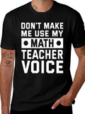 Math Teacher Voice T-Shirt - Funny Teacher Gift