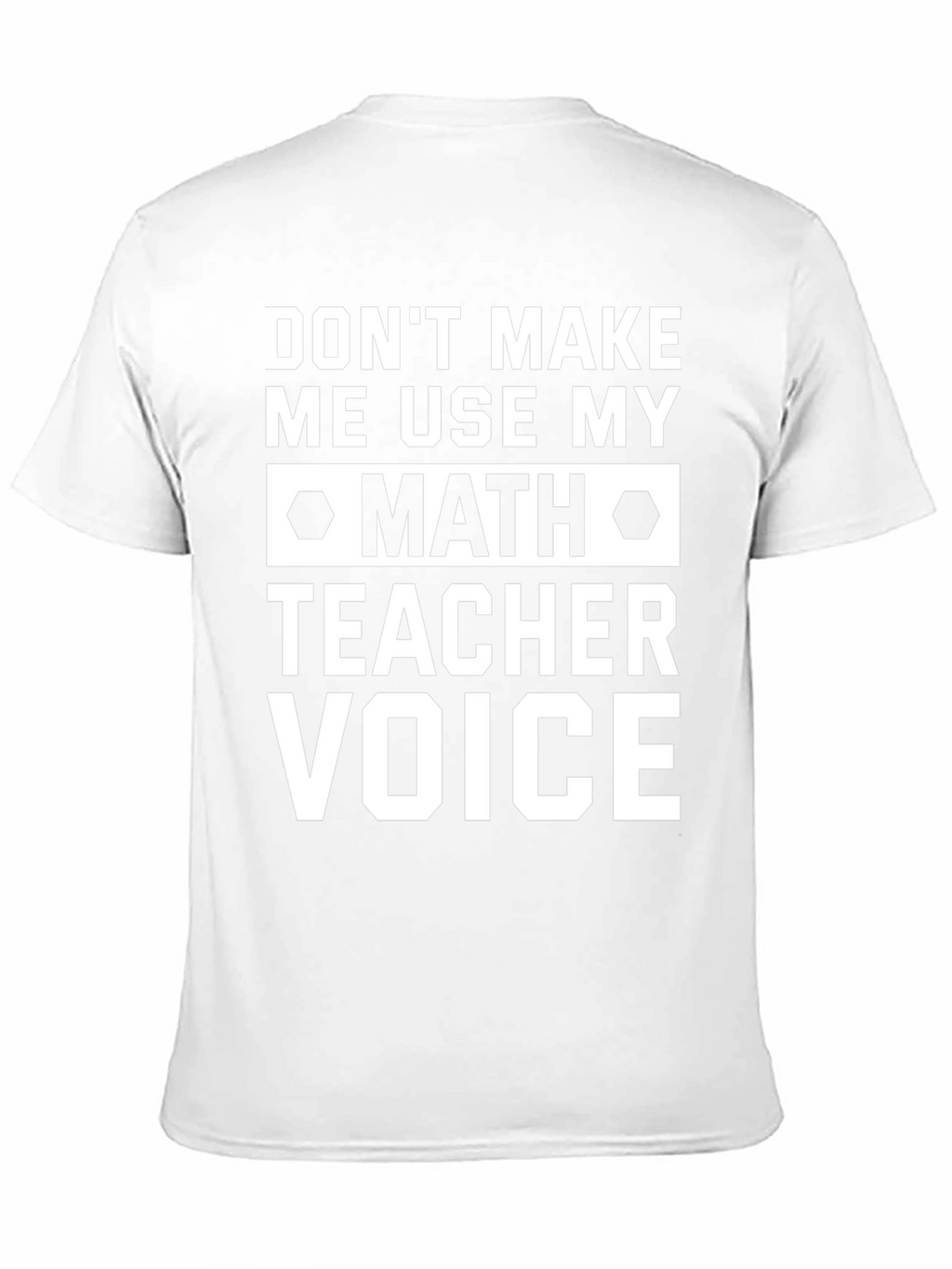 Math Teacher Voice T-Shirt - Funny Teacher Gift