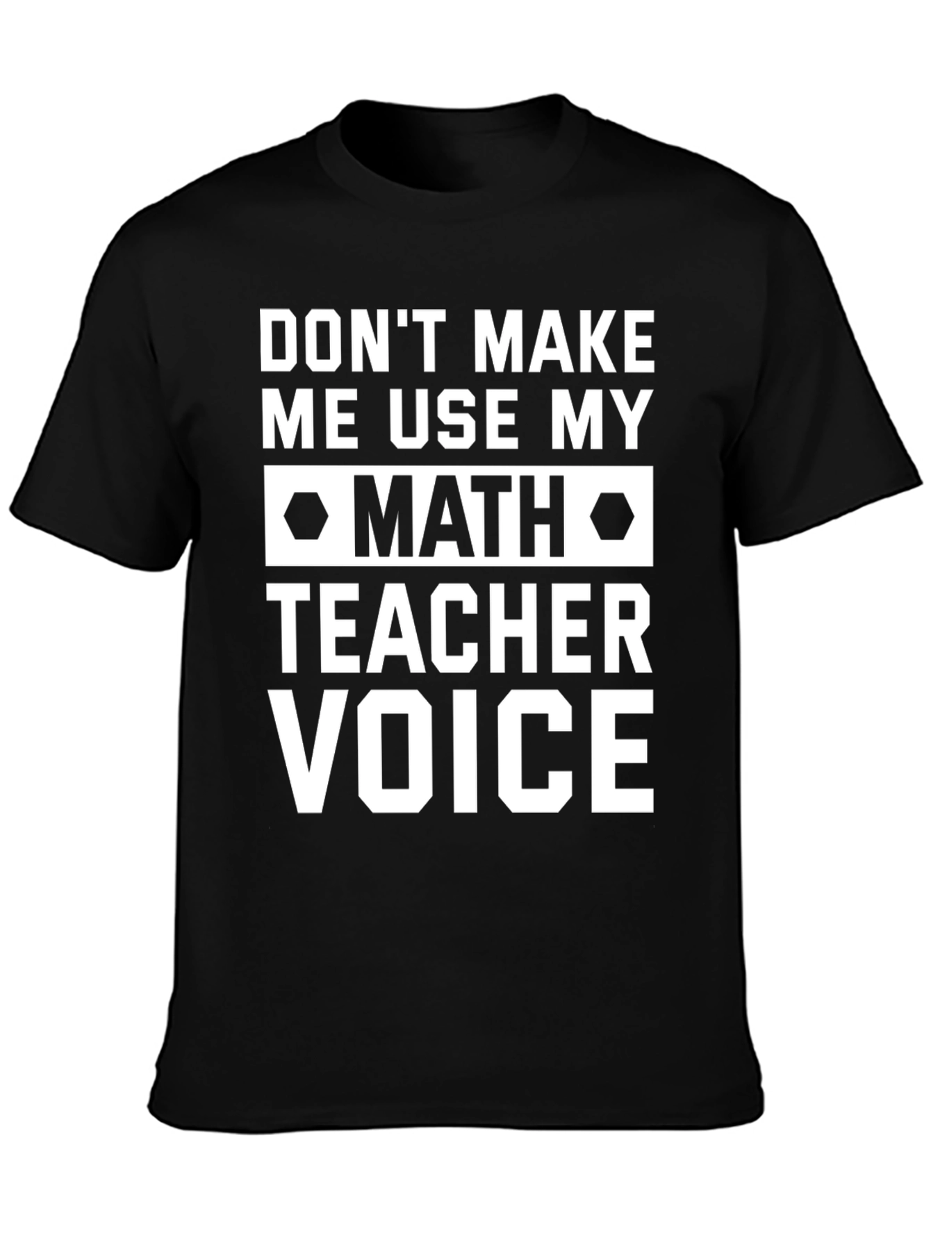 Math Teacher Voice T-Shirt - Funny Teacher Gift
