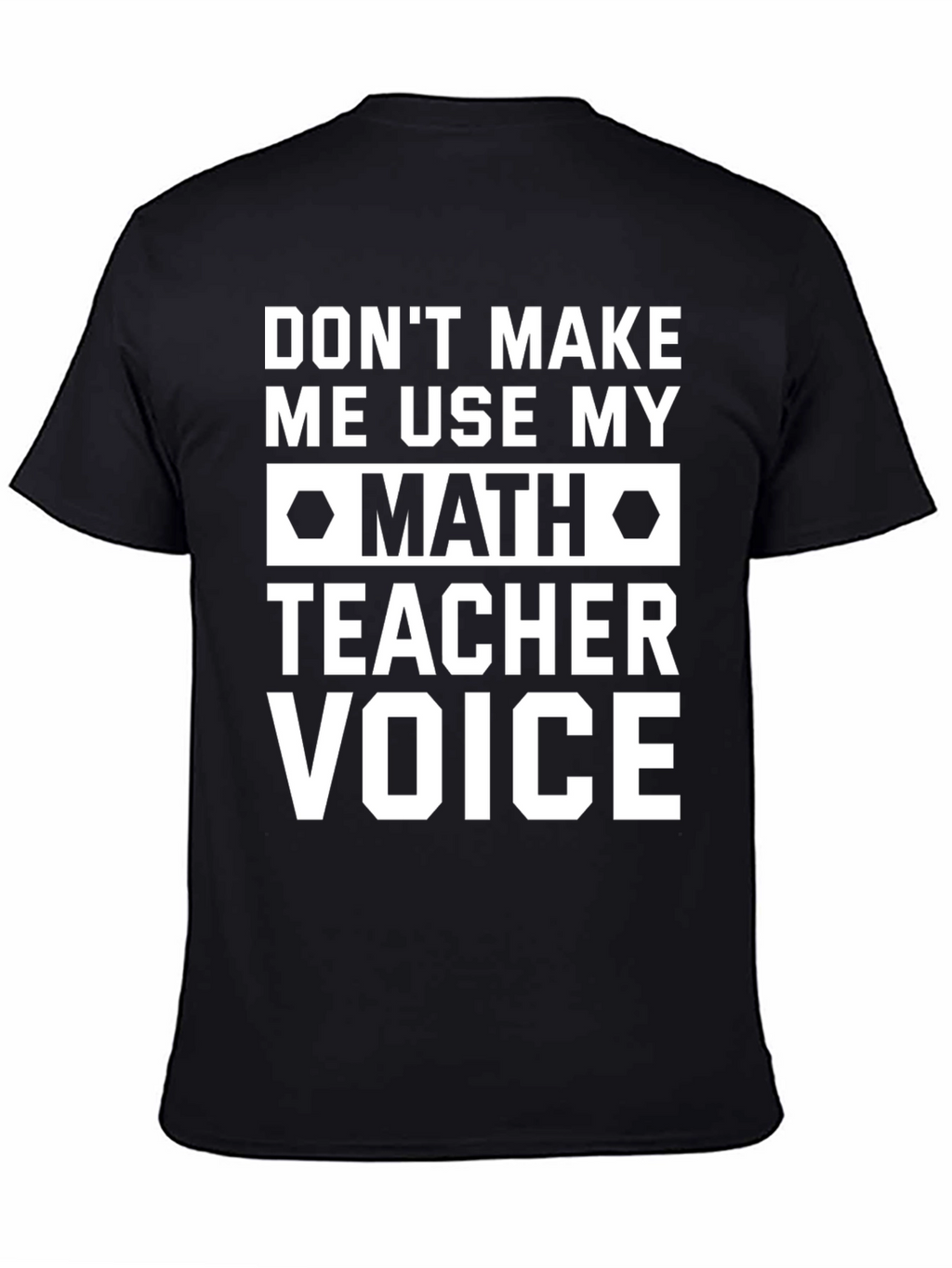 Math Teacher Voice T-Shirt - Funny Teacher Gift