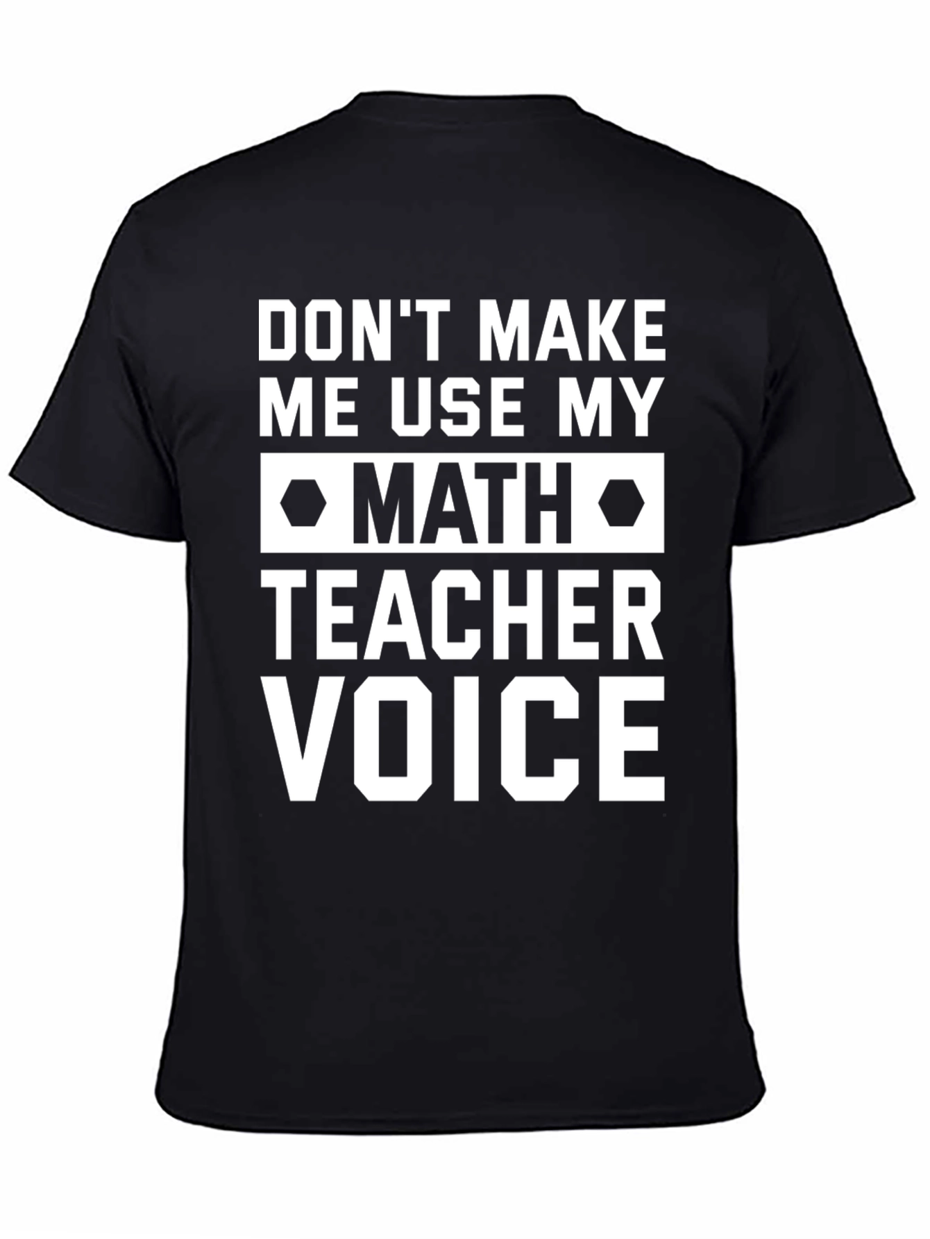 Math Teacher Voice T-Shirt - Funny Teacher Gift