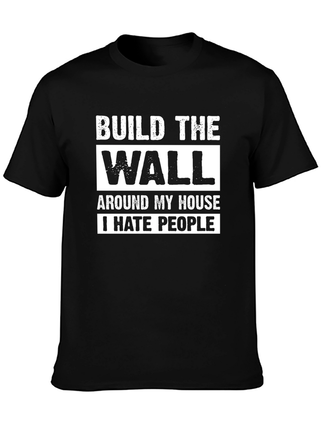 Build The Wall I Hate People Graphic T-Shirt