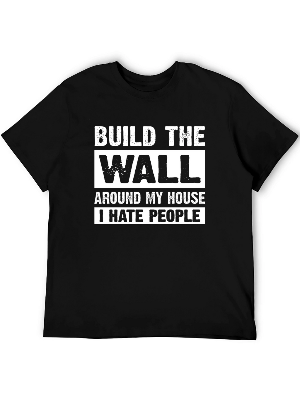 Build The Wall I Hate People Graphic T-Shirt