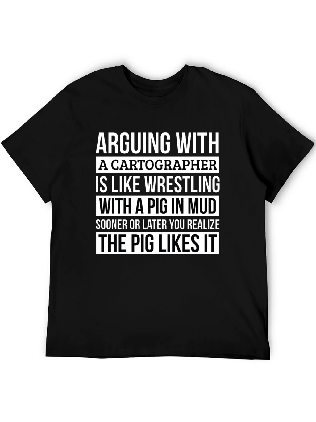 Arguing With a Cartographer Funny T-Shirt