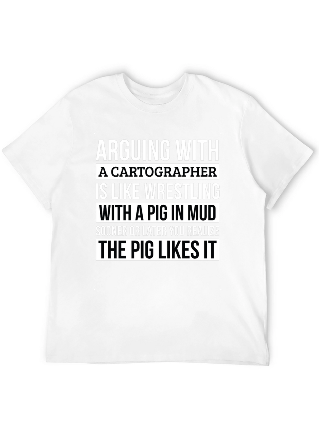 Arguing With a Cartographer Funny T-Shirt