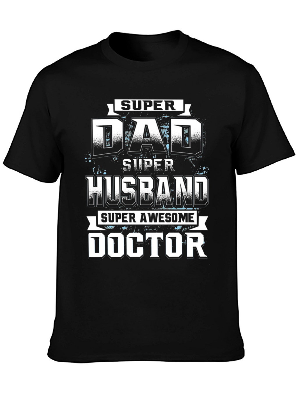 Super Dad Husband Doctor T-Shirt