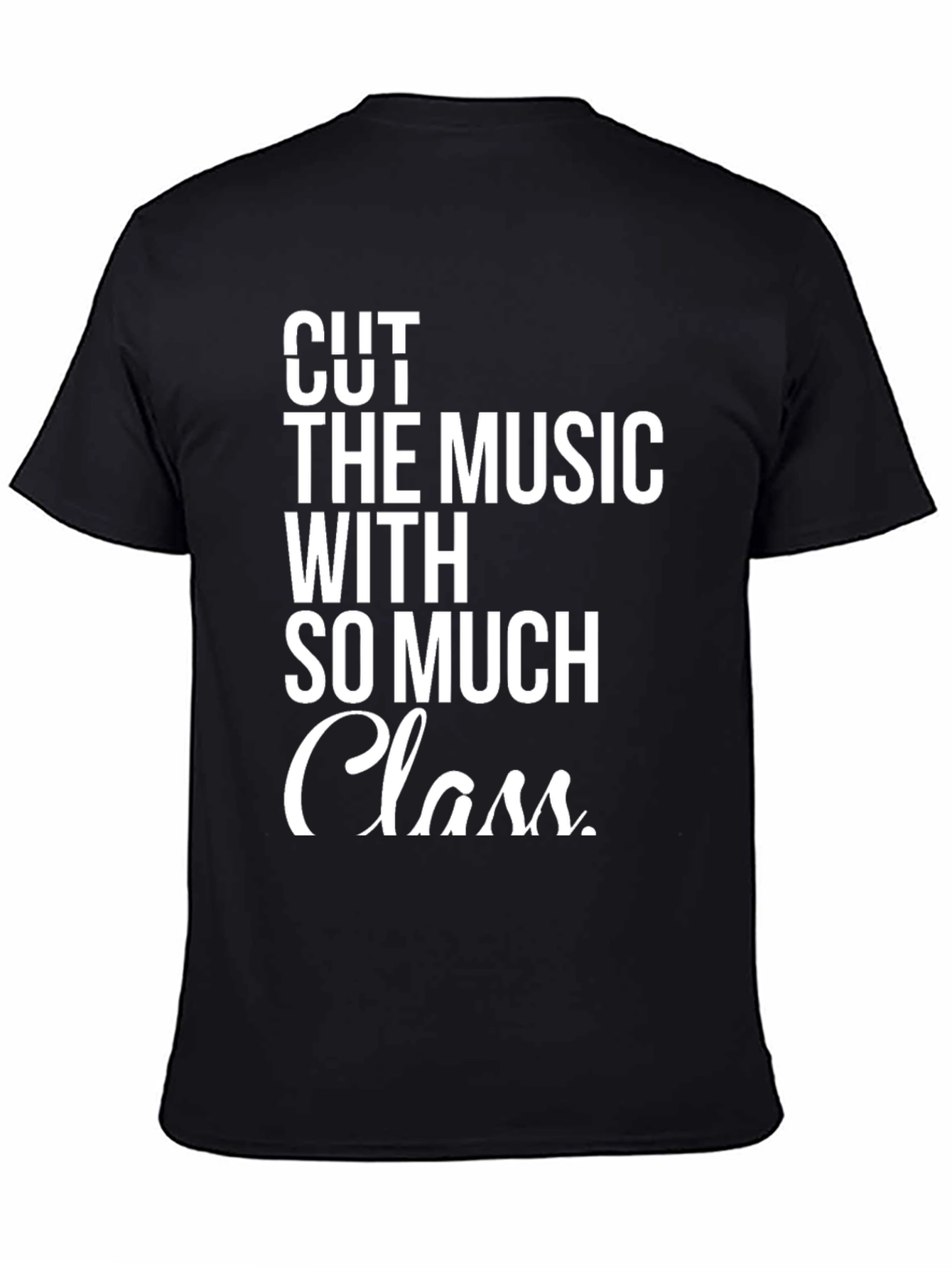 Cut The Music With So Much Class T-Shirt