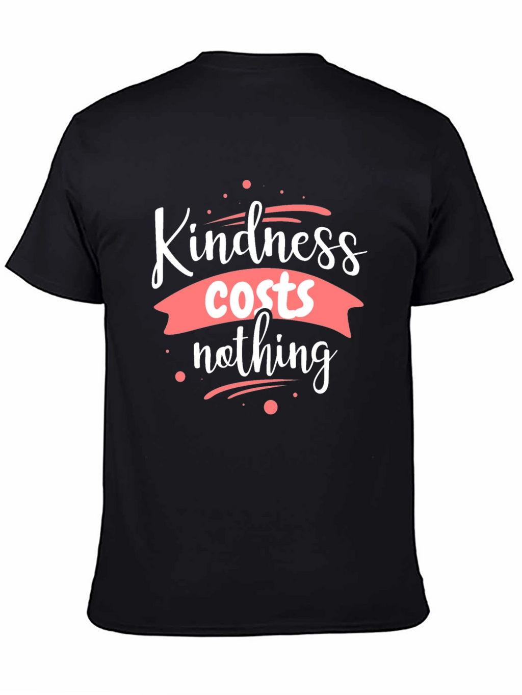 Kindness Costs Nothing Black T-Shirt