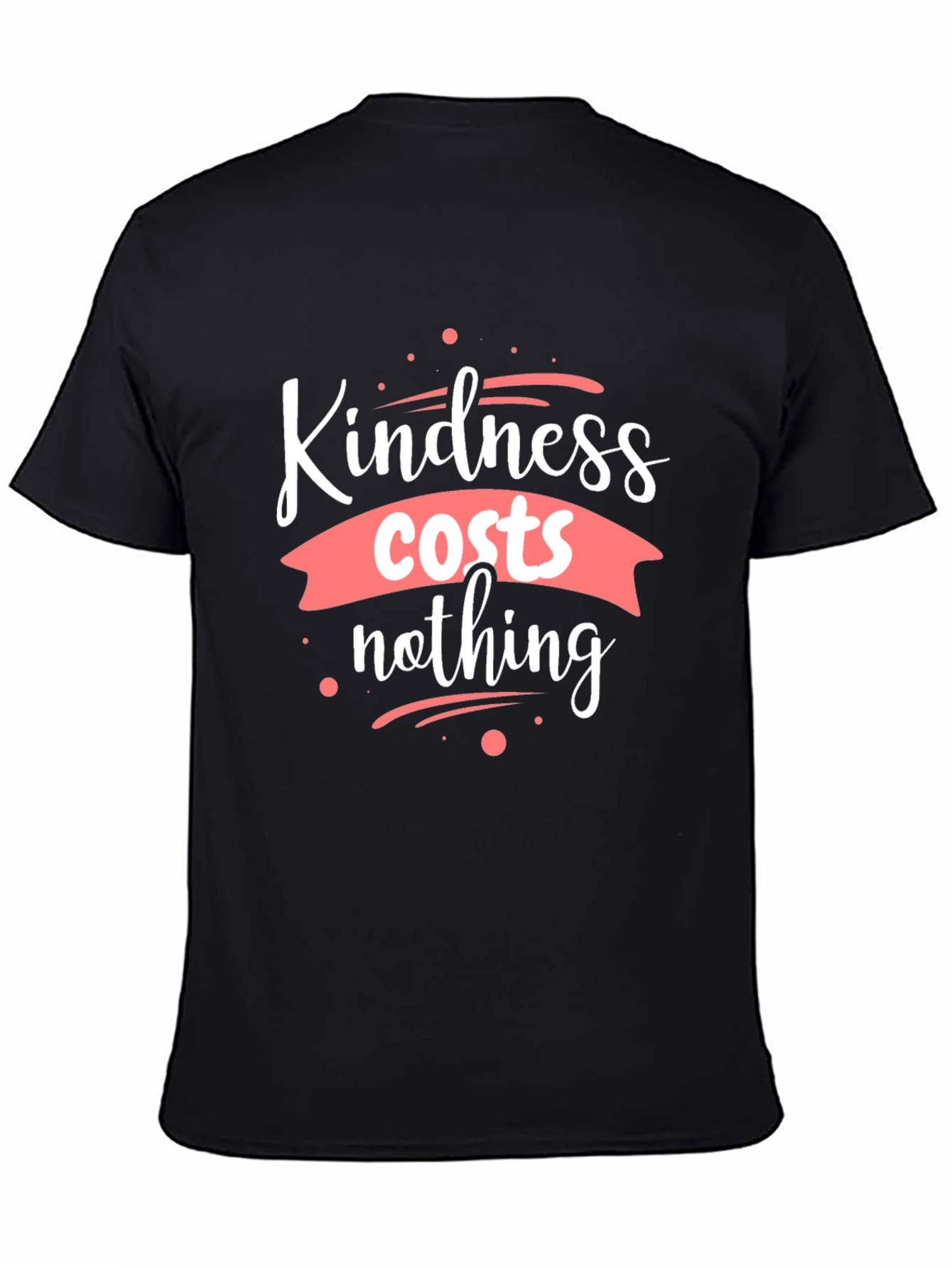 Kindness Costs Nothing Black T-Shirt