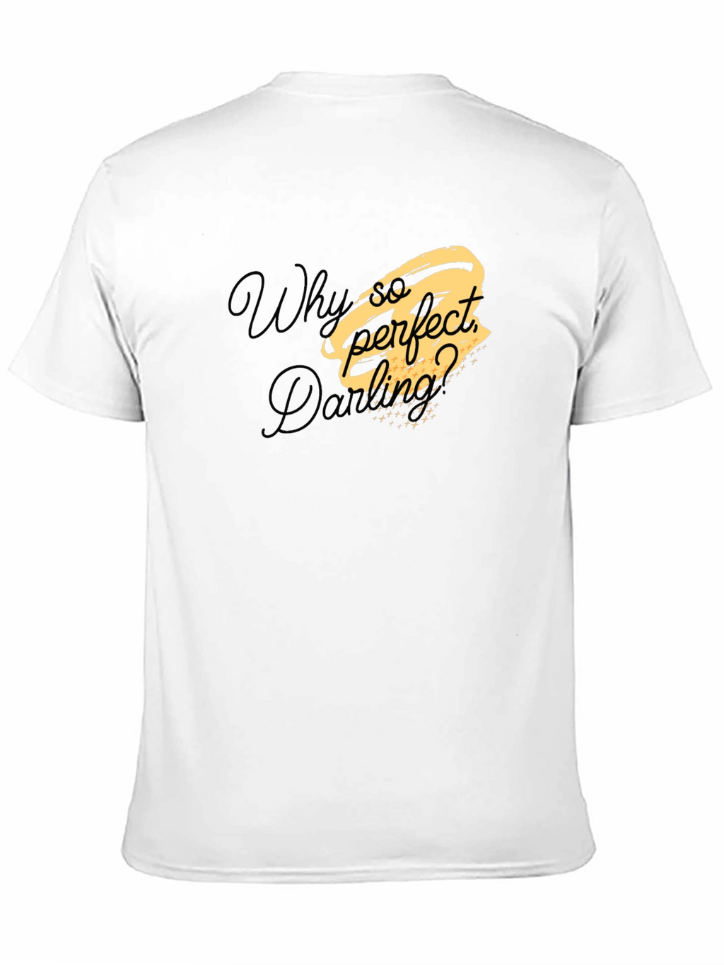 Why So Perfect Darling T-Shirt