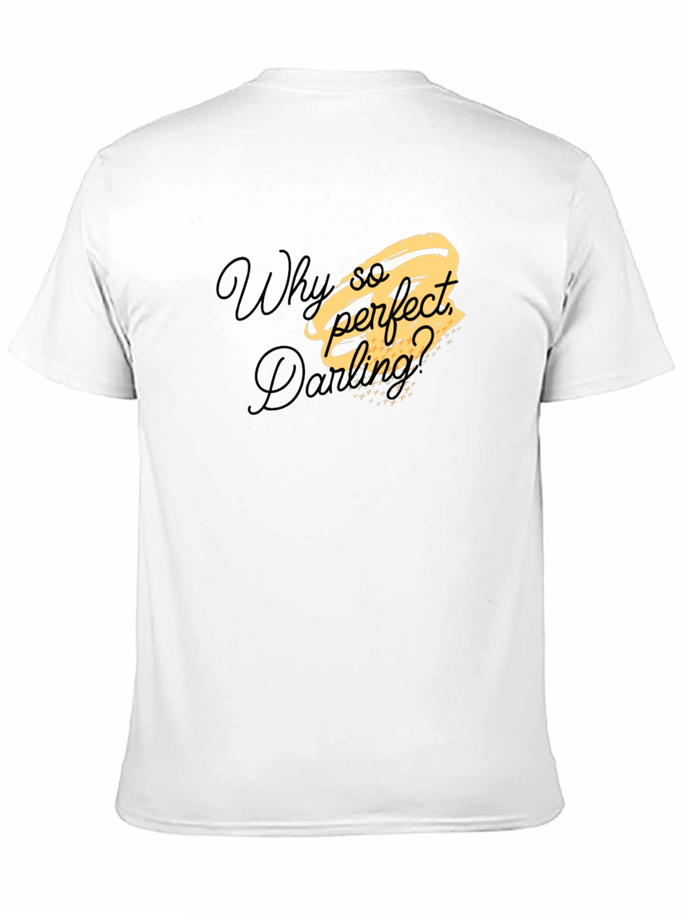 Why So Perfect Darling T-Shirt