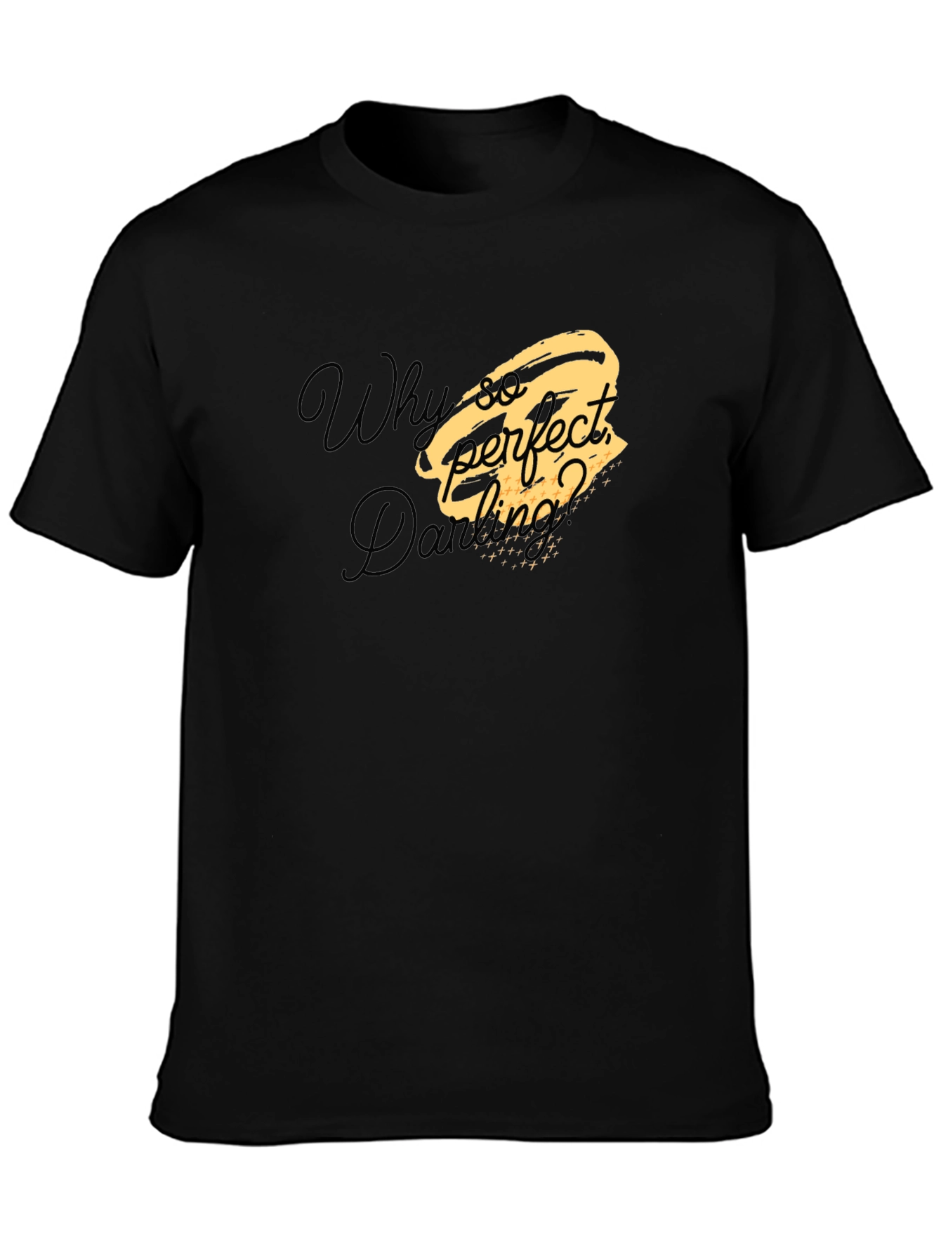 Why So Perfect Darling T-Shirt