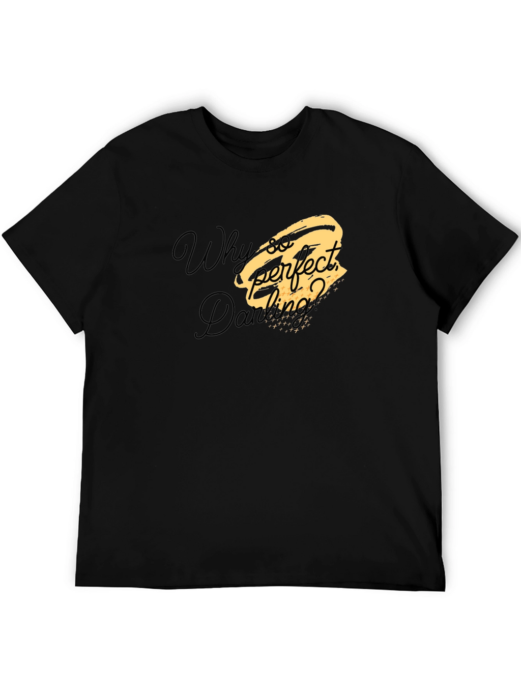 Why So Perfect Darling T-Shirt