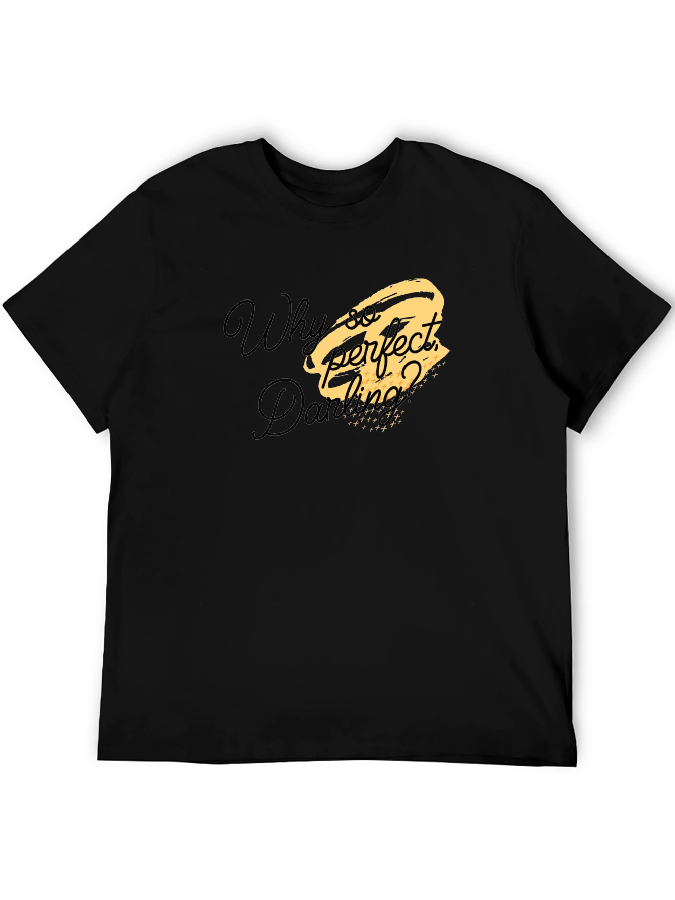 Why So Perfect Darling T-Shirt