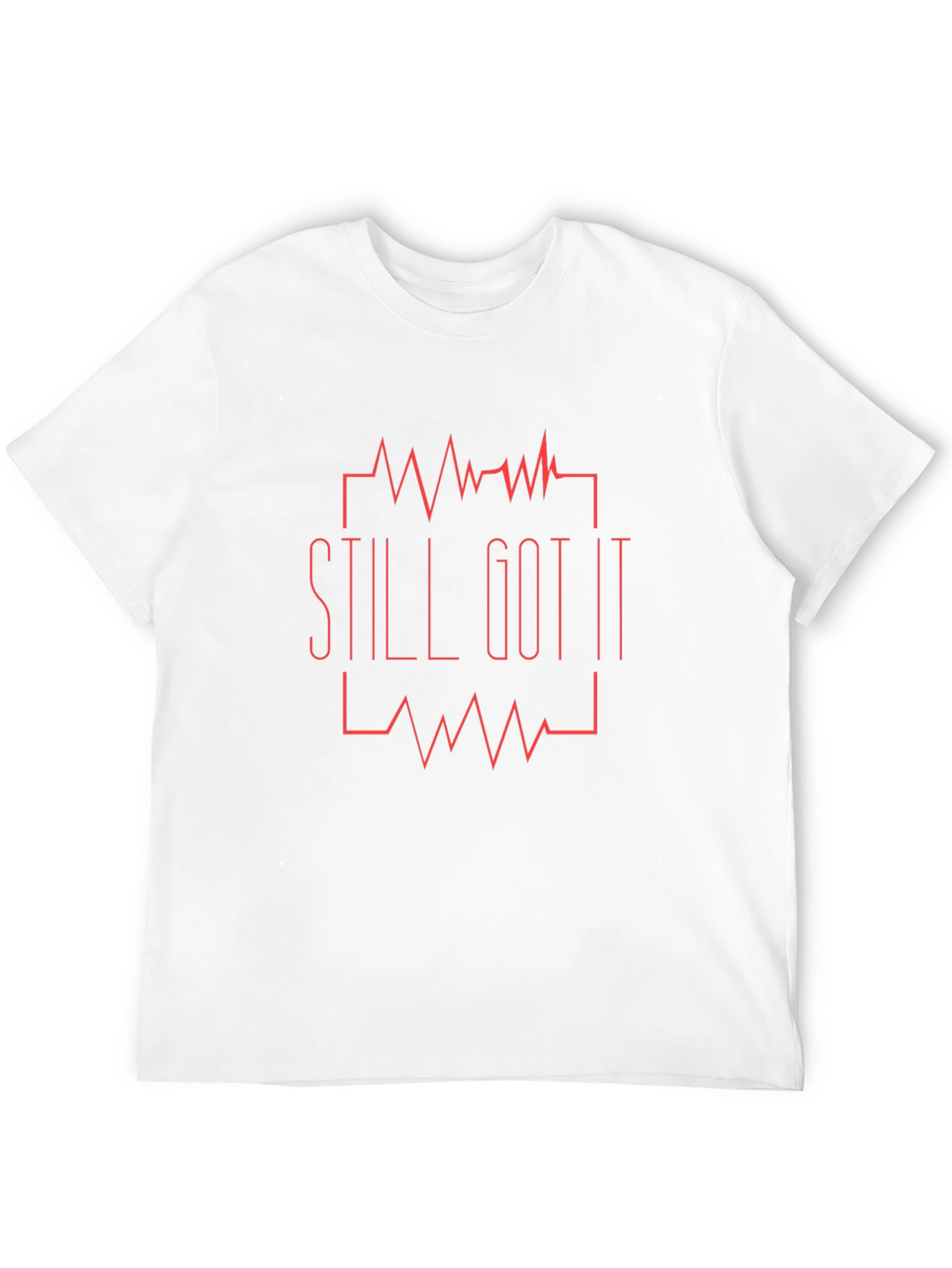 Still Got It T-Shirt - Mens Graphic Tee