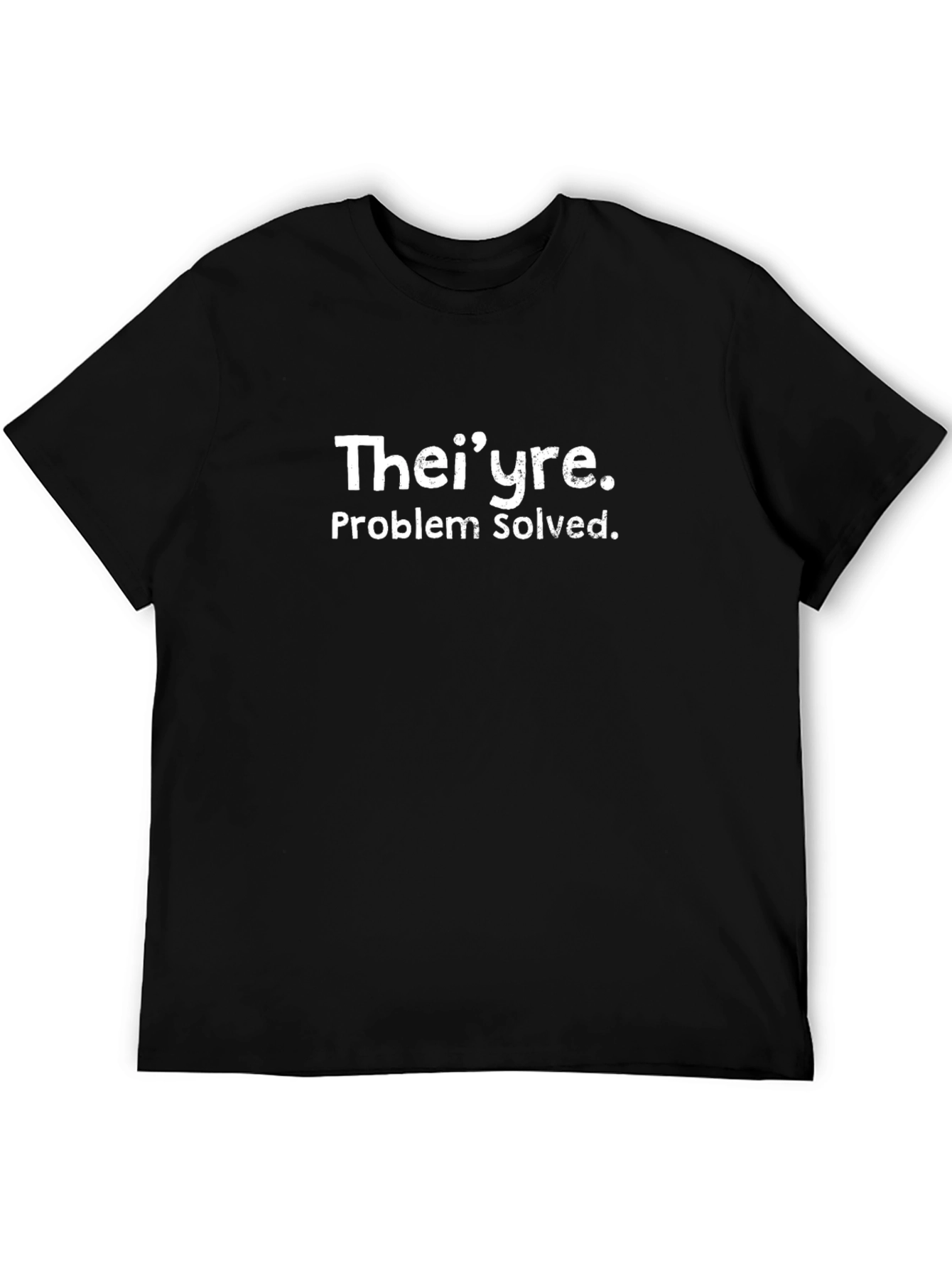 Theiyre Problem Solved T-Shirt