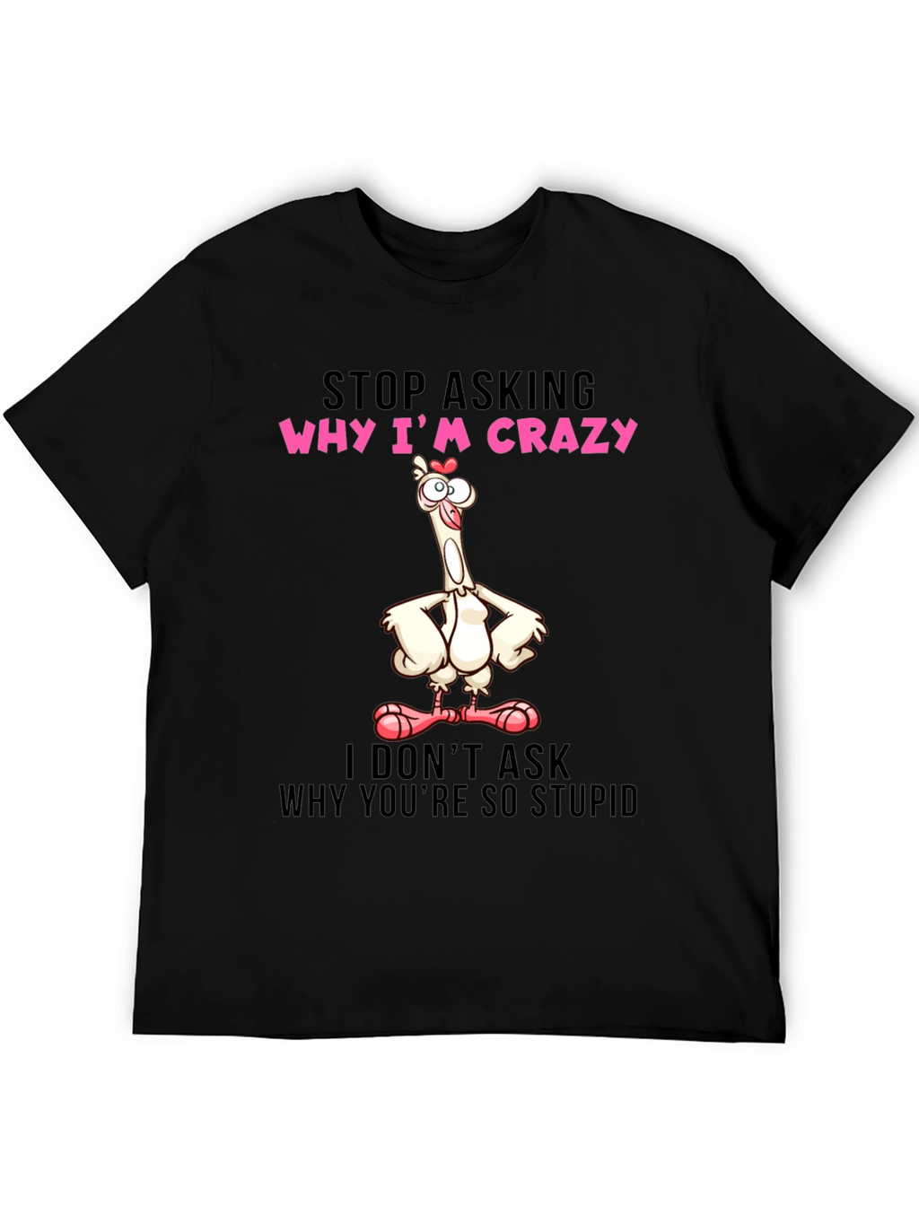 Crazy Chicken Graphic Tee - Funny Slogan Shirt