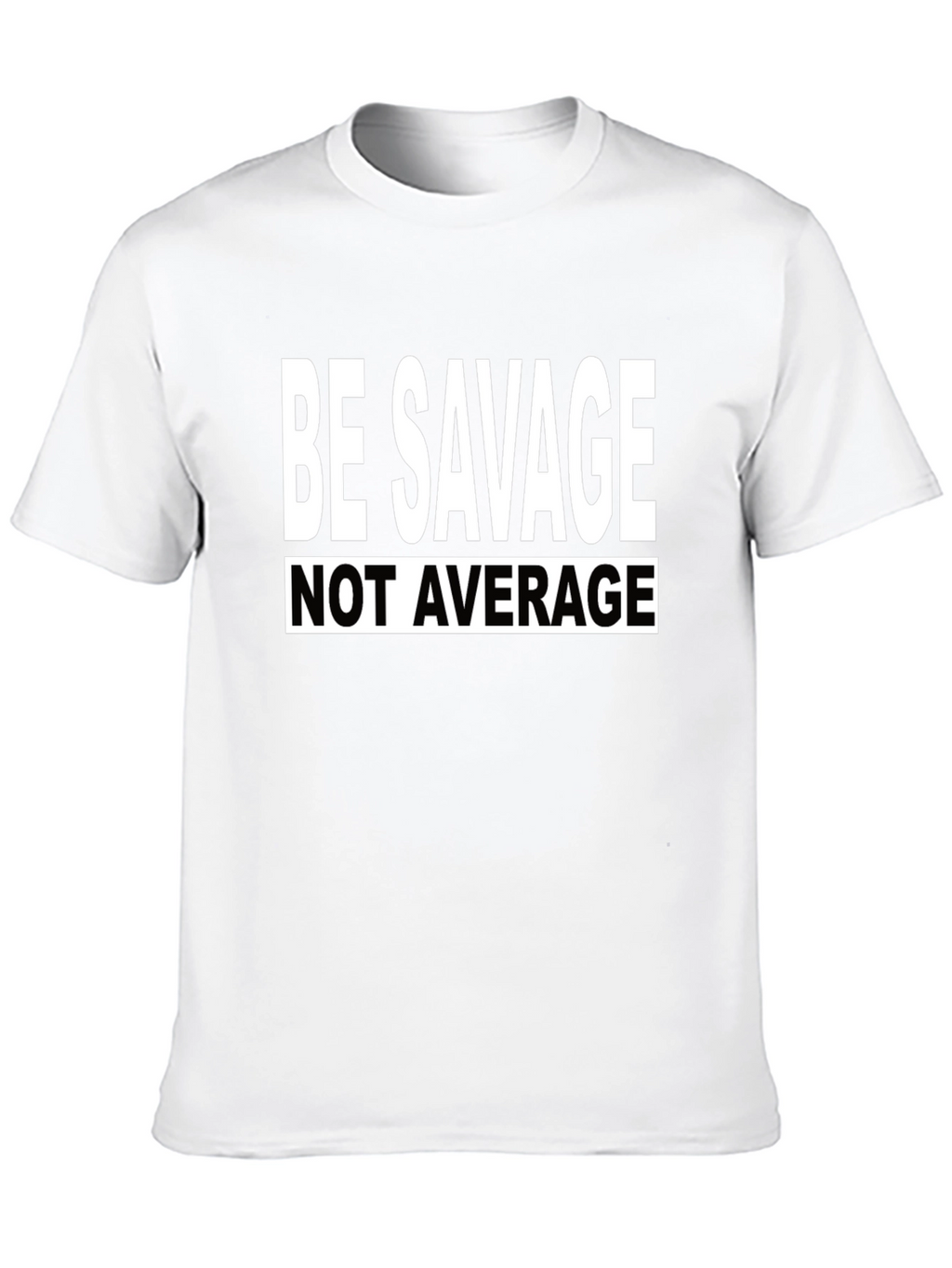 Be Savage Tee: Bold Statement T-Shirt