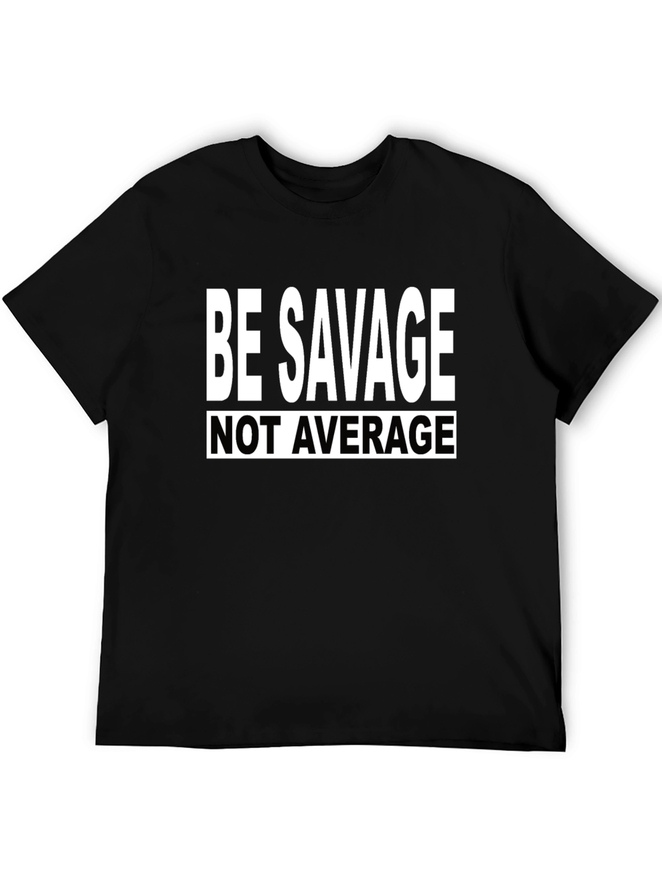 Be Savage Tee: Bold Statement T-Shirt