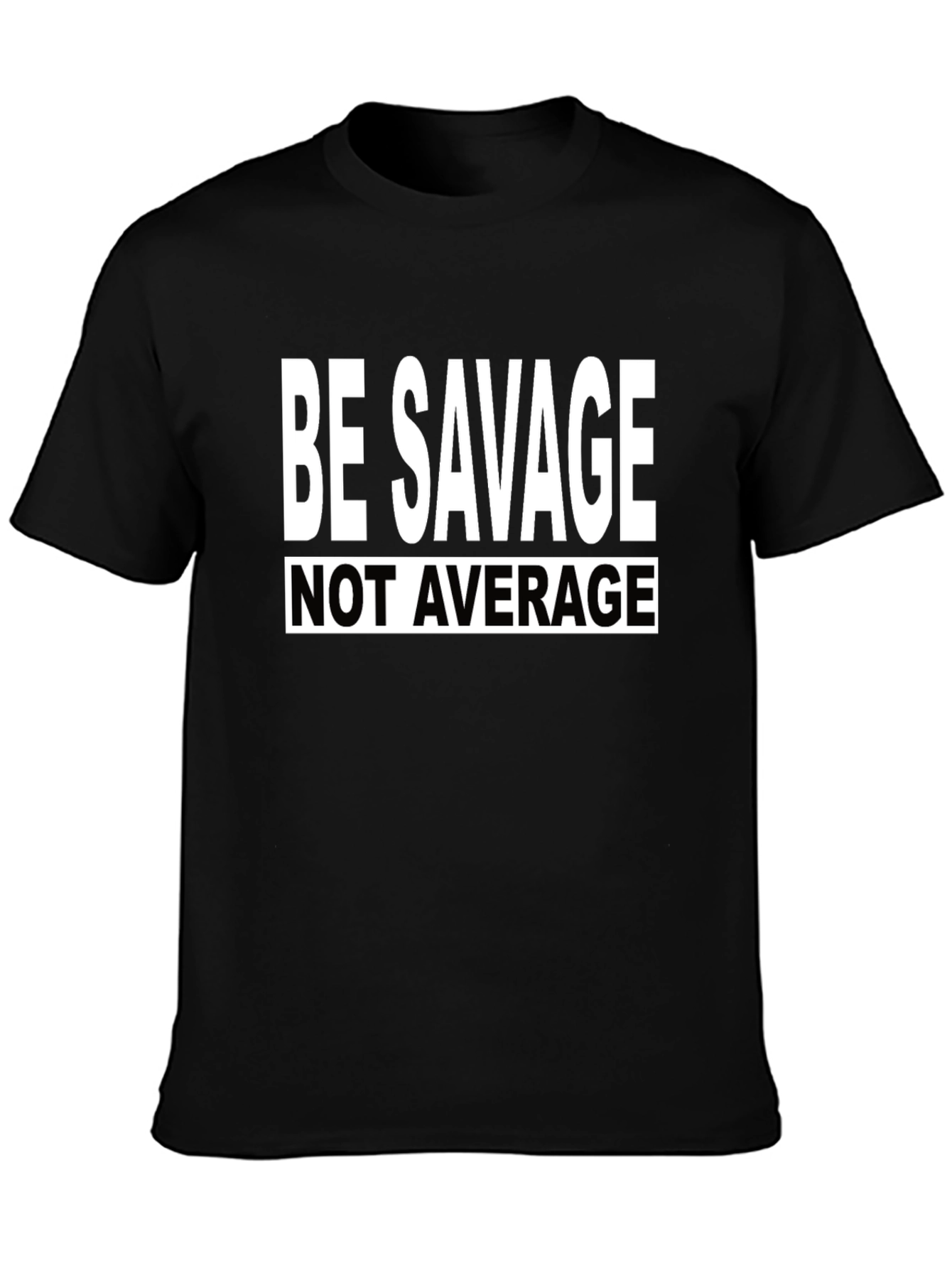 Be Savage Tee: Bold Statement T-Shirt