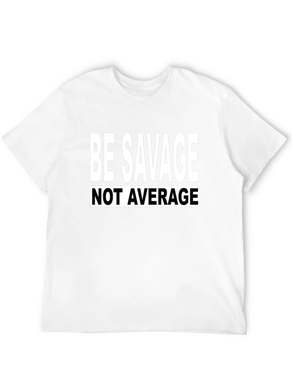 Be Savage Tee: Bold Statement T-Shirt