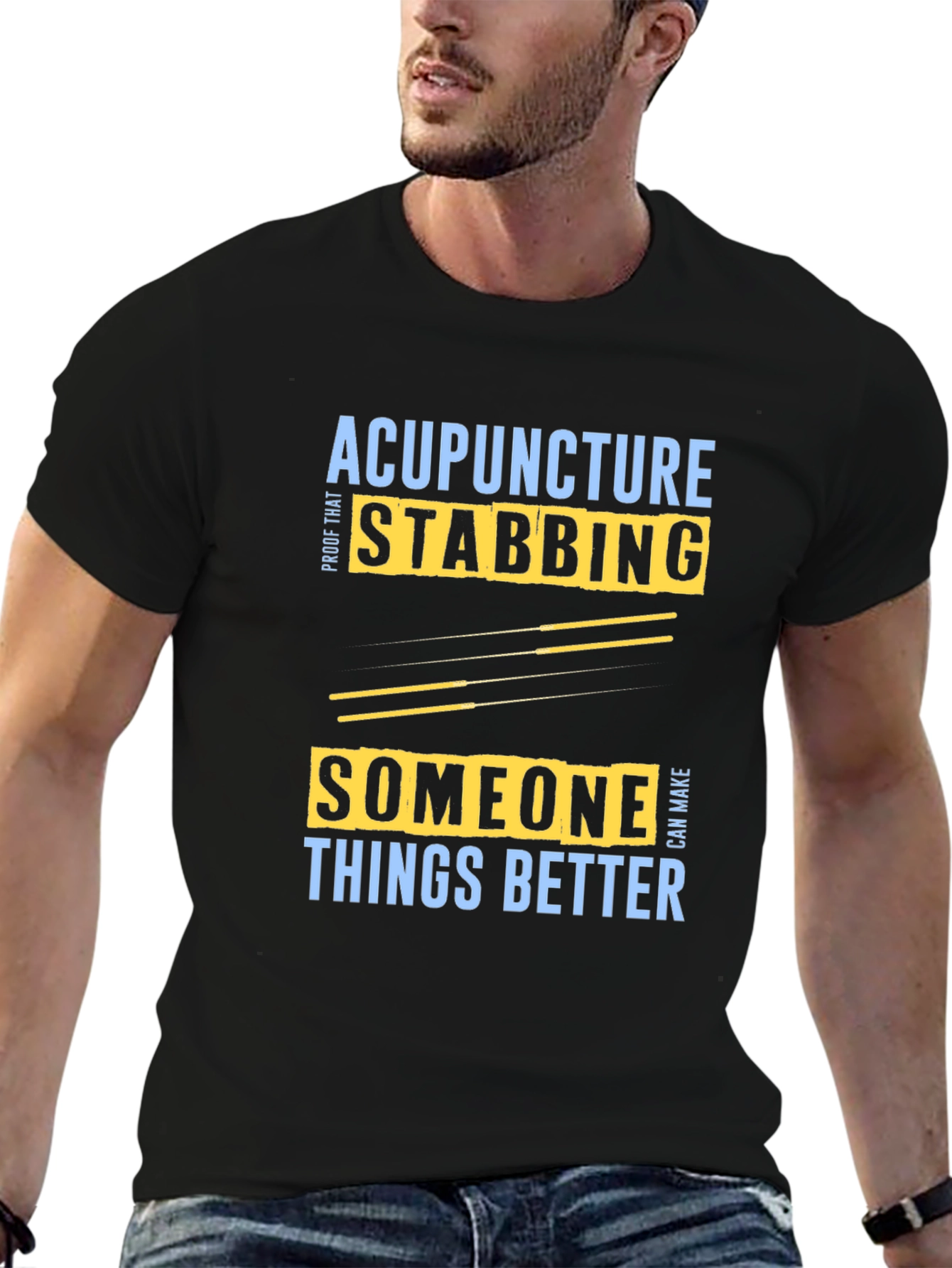 Acupuncture Stabbing Makes Things Better T-Shirt