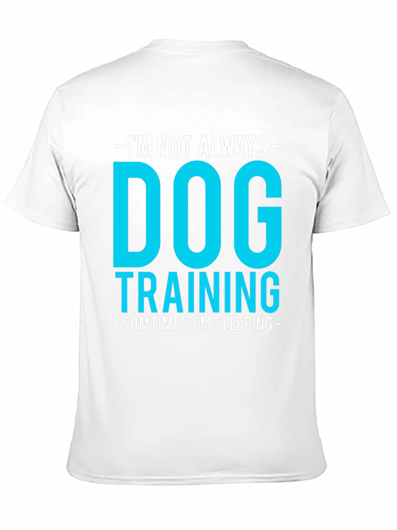 Dog Training Funny Graphic Tee - Always Sleeping