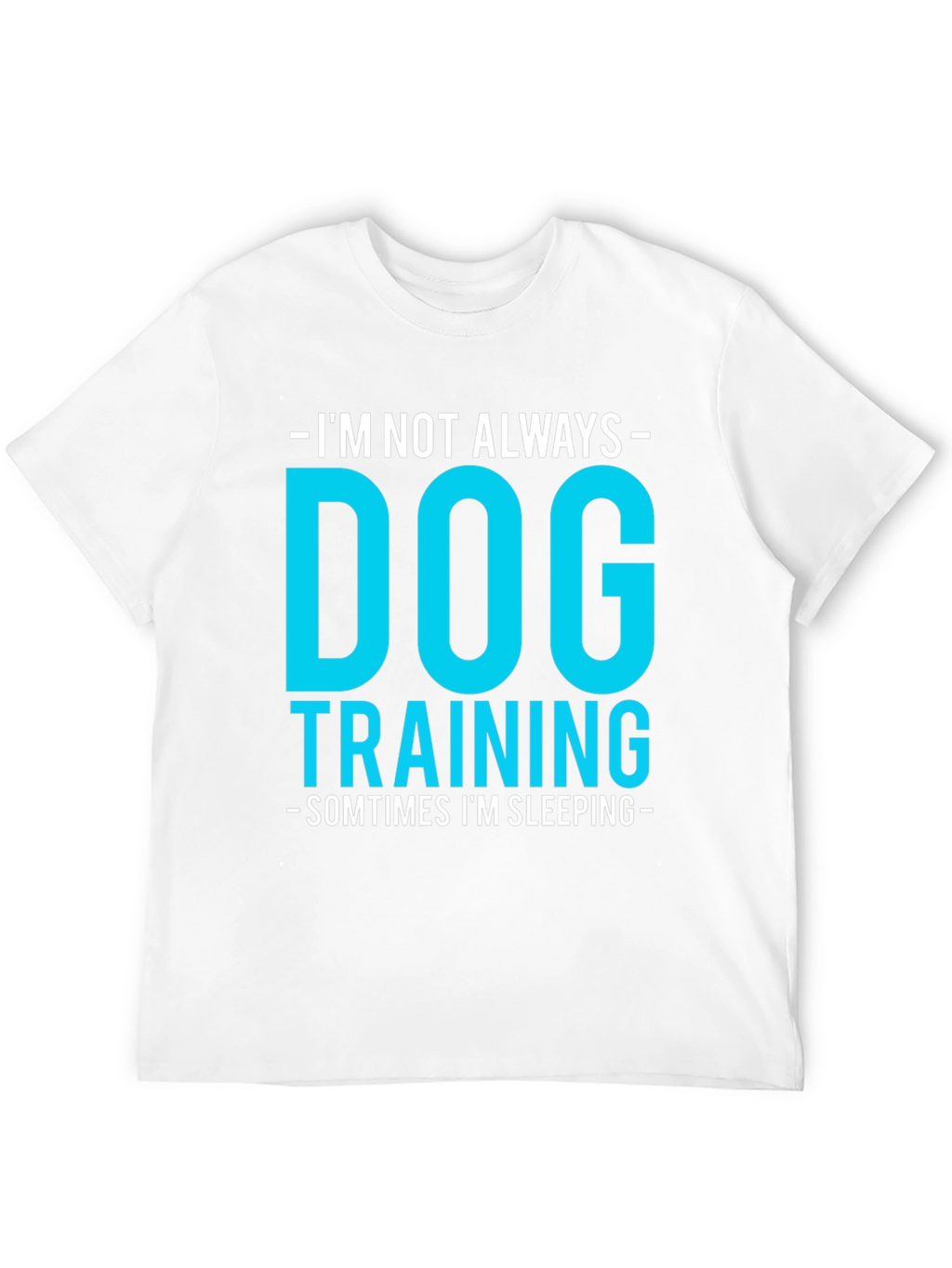 Dog Training Funny Graphic Tee - Always Sleeping