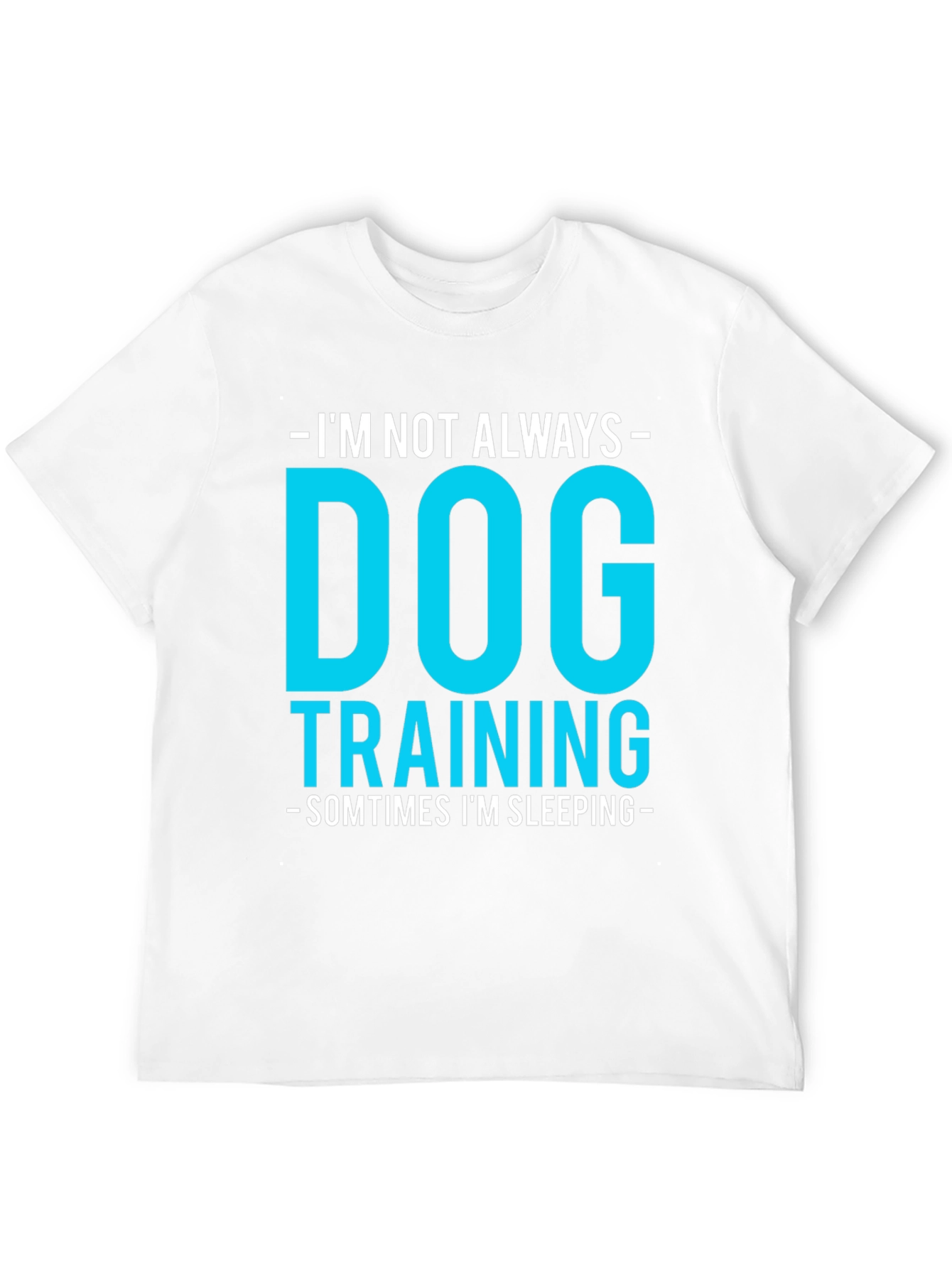 Dog Training Funny Graphic Tee - Always Sleeping