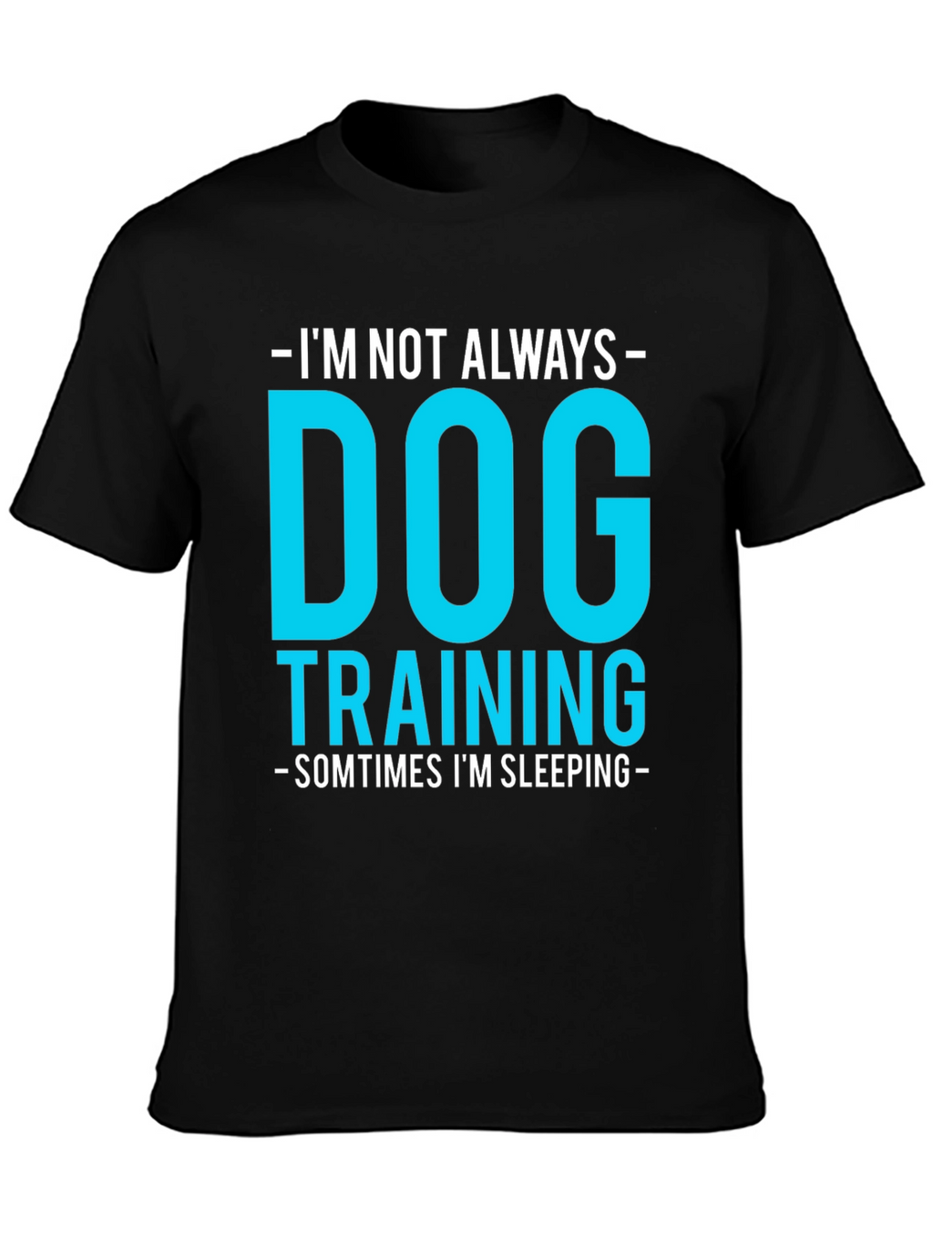 Dog Training Funny Graphic Tee - Always Sleeping