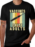 Vaccines Cause Adults Graphic Tee