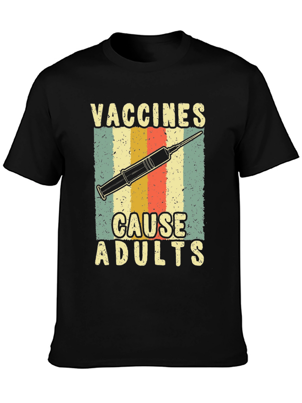 Vaccines Cause Adults Graphic Tee