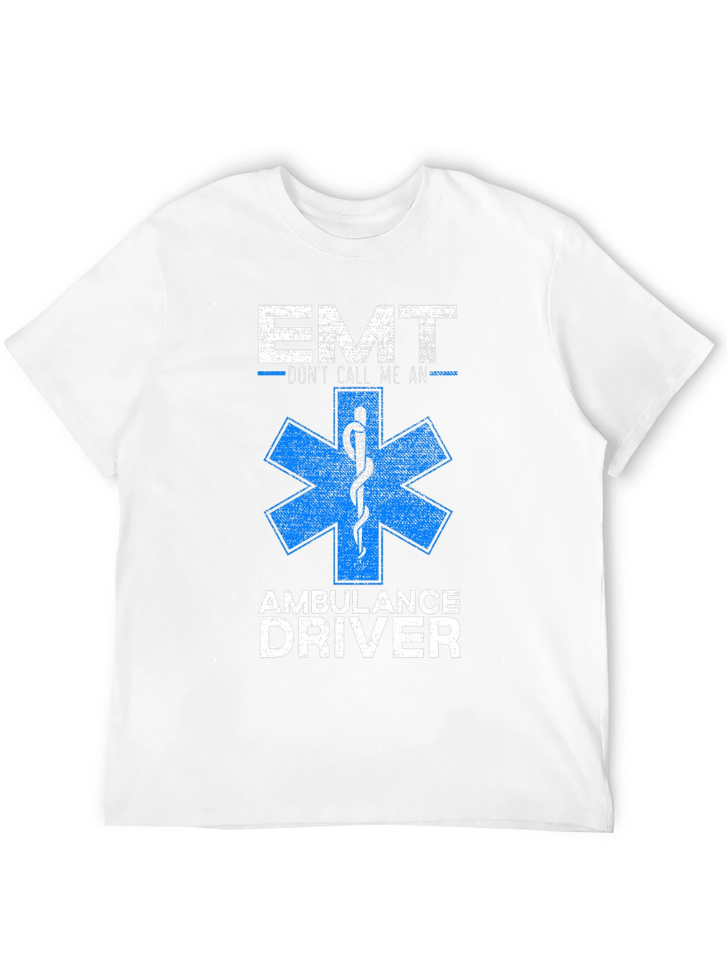 EMT - Dont Call Me An Ambulance Driver T-Shirt