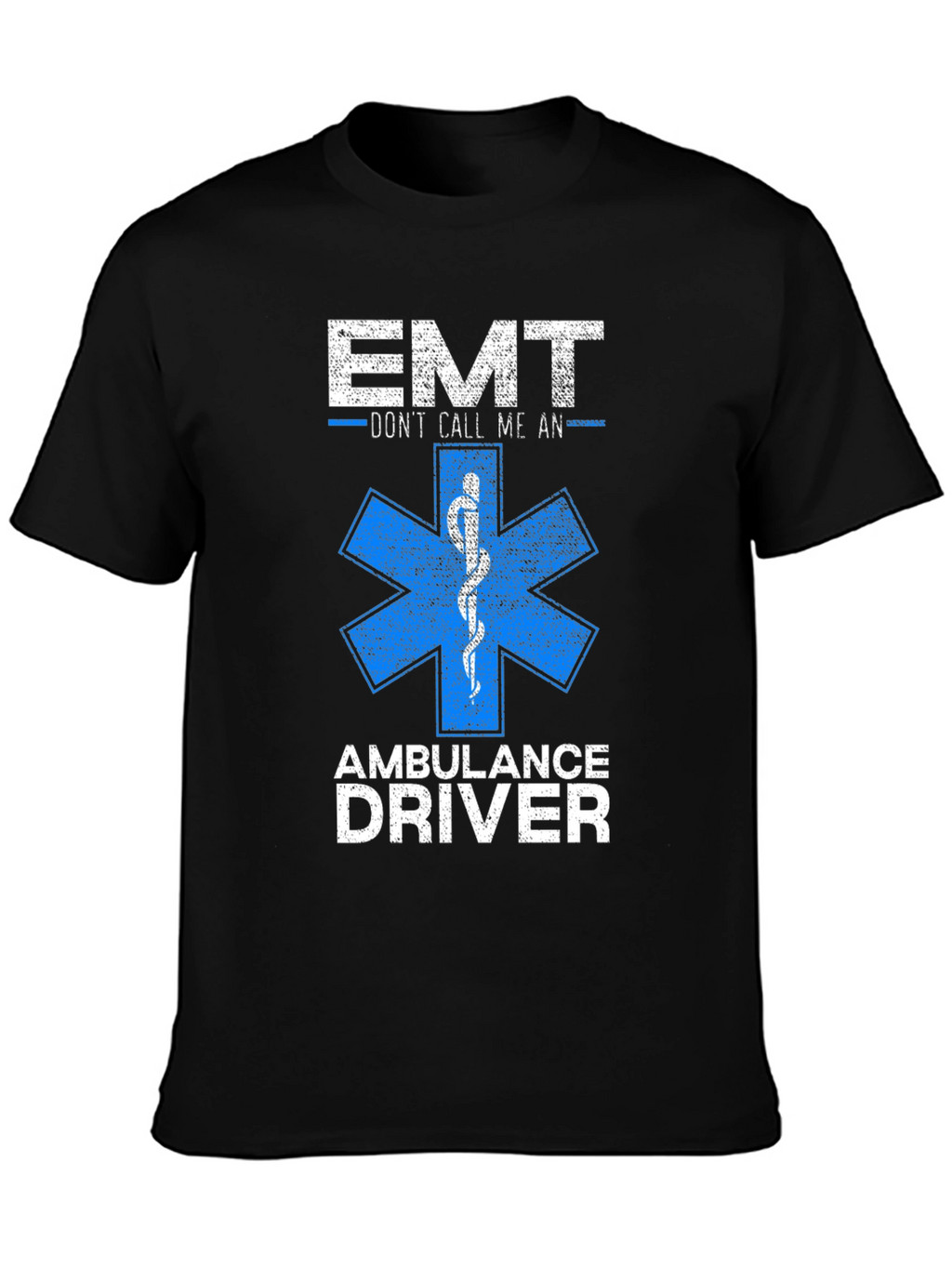 EMT - Dont Call Me An Ambulance Driver T-Shirt