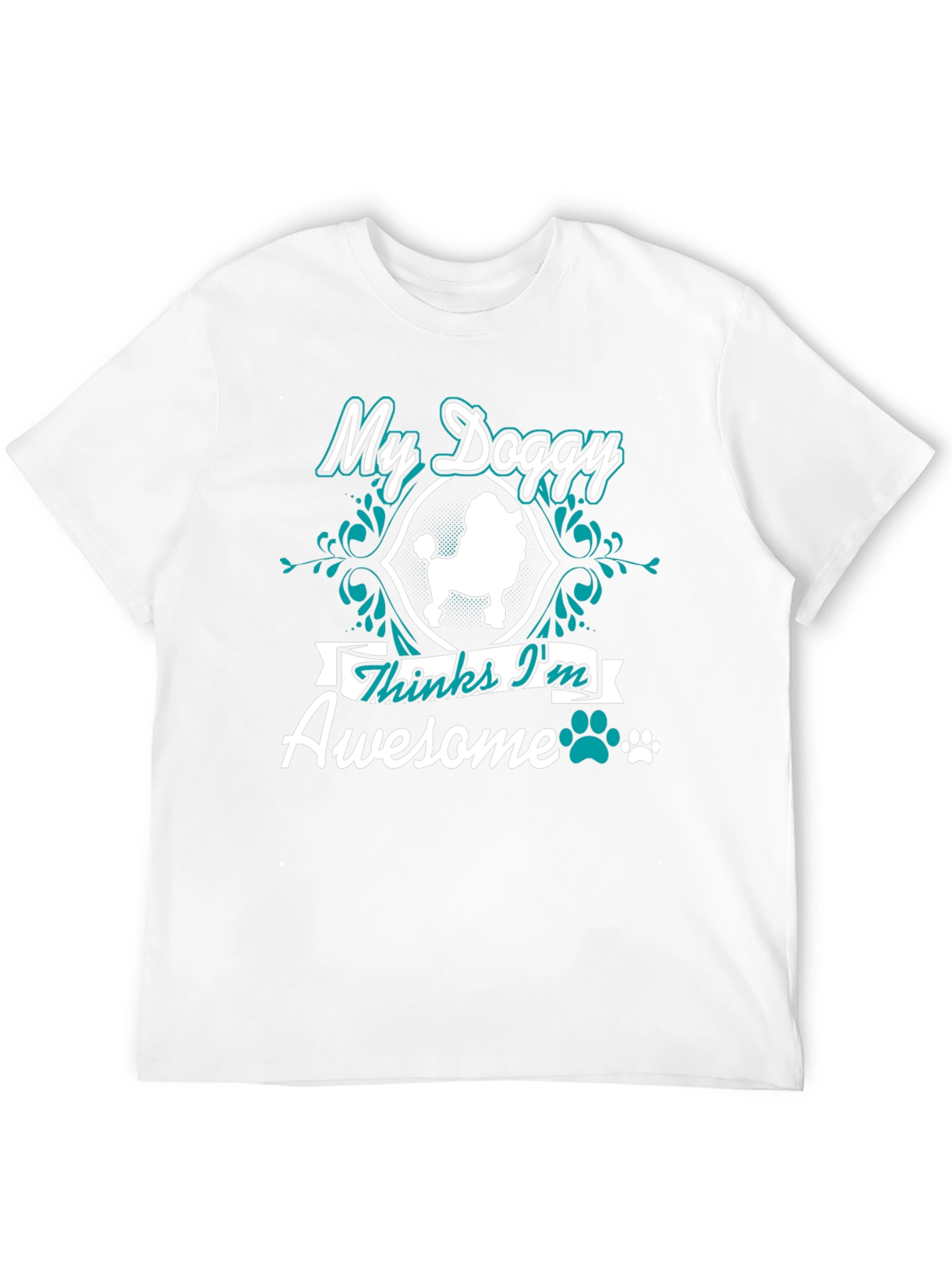 My Doggy Thinks Im Awesome T-Shirt