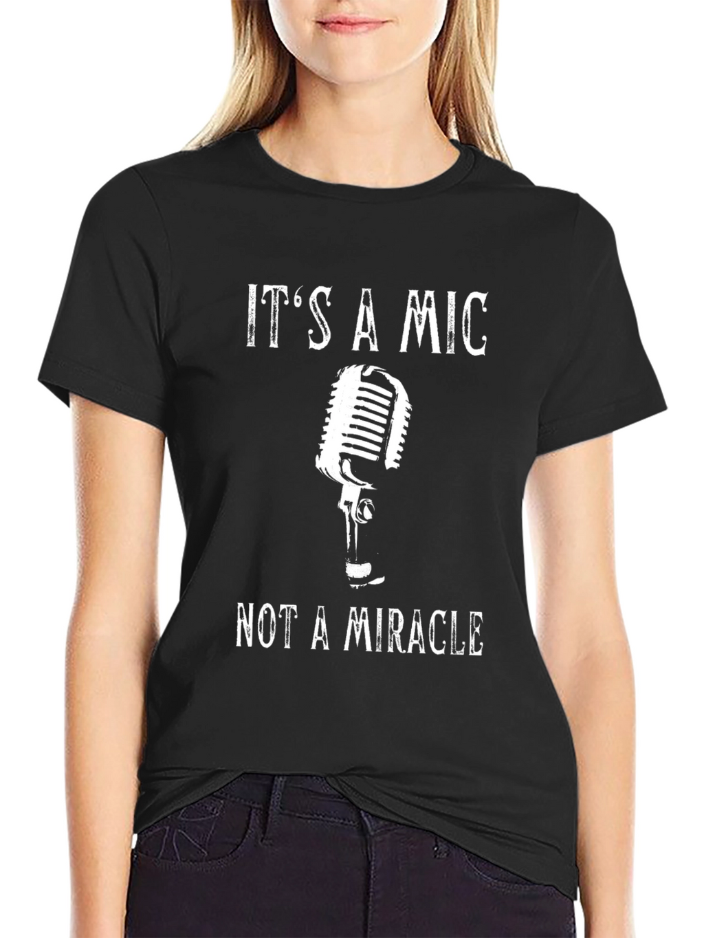Its a Mic Not a Miracle T-Shirt