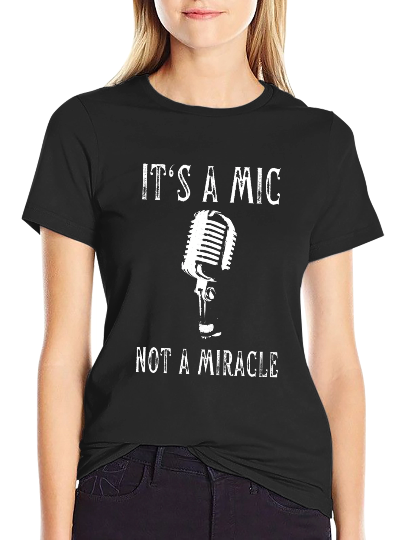 Its a Mic Not a Miracle T-Shirt