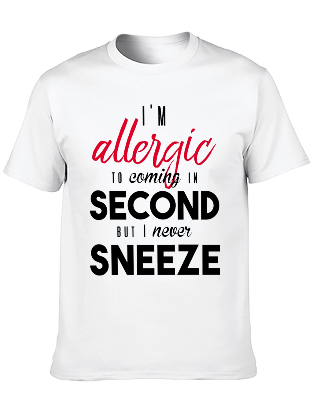 Funny Sarcastic Allergy T-Shirt - Coming in Second