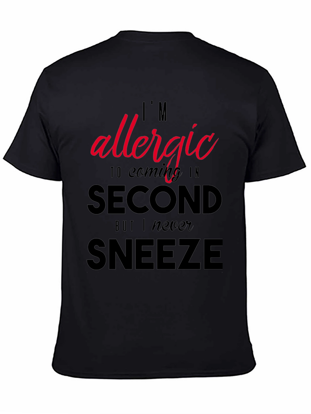 Funny Sarcastic Allergy T-Shirt - Coming in Second