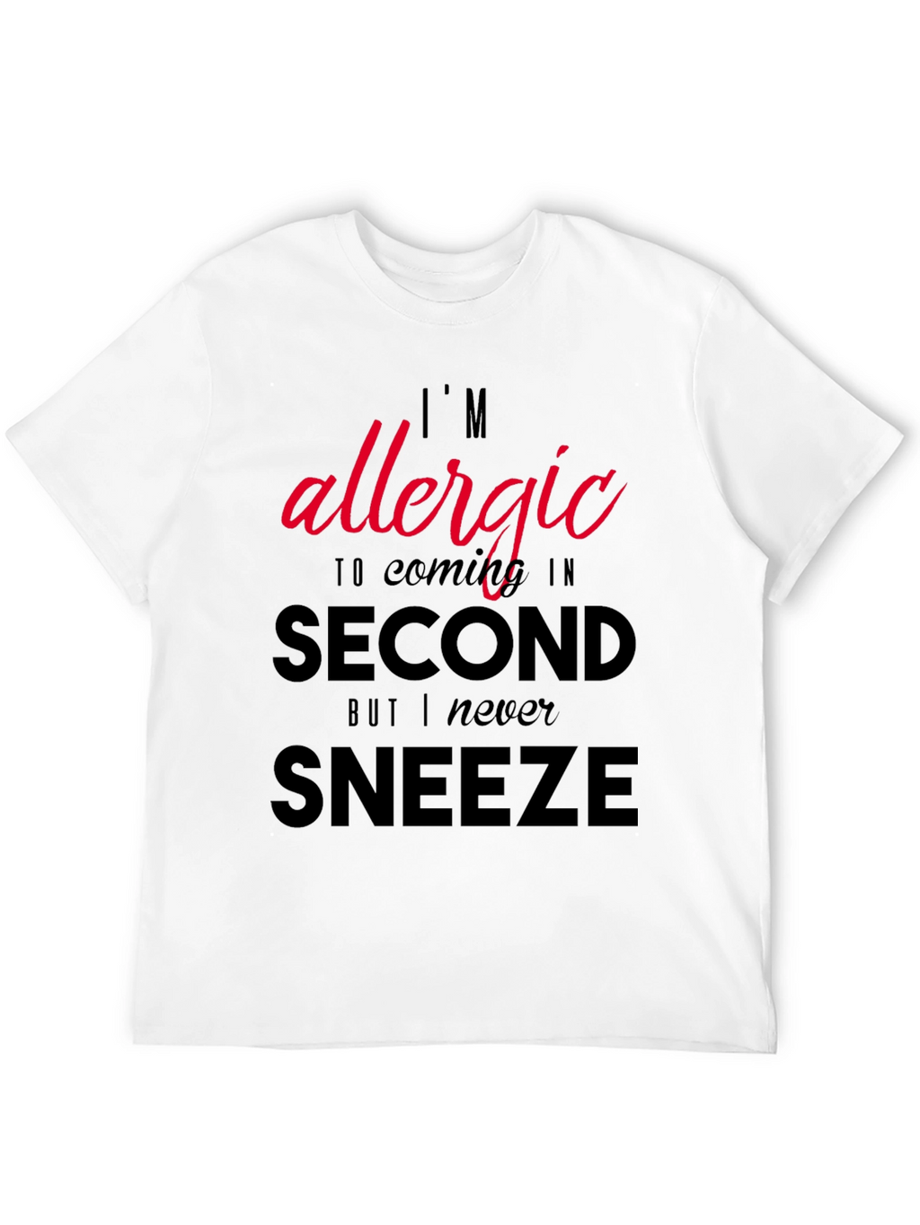 Funny Sarcastic Allergy T-Shirt - Coming in Second