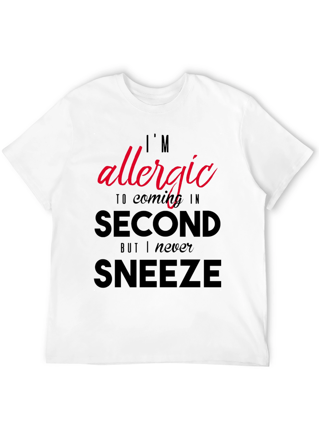 Funny Sarcastic Allergy T-Shirt - Coming in Second