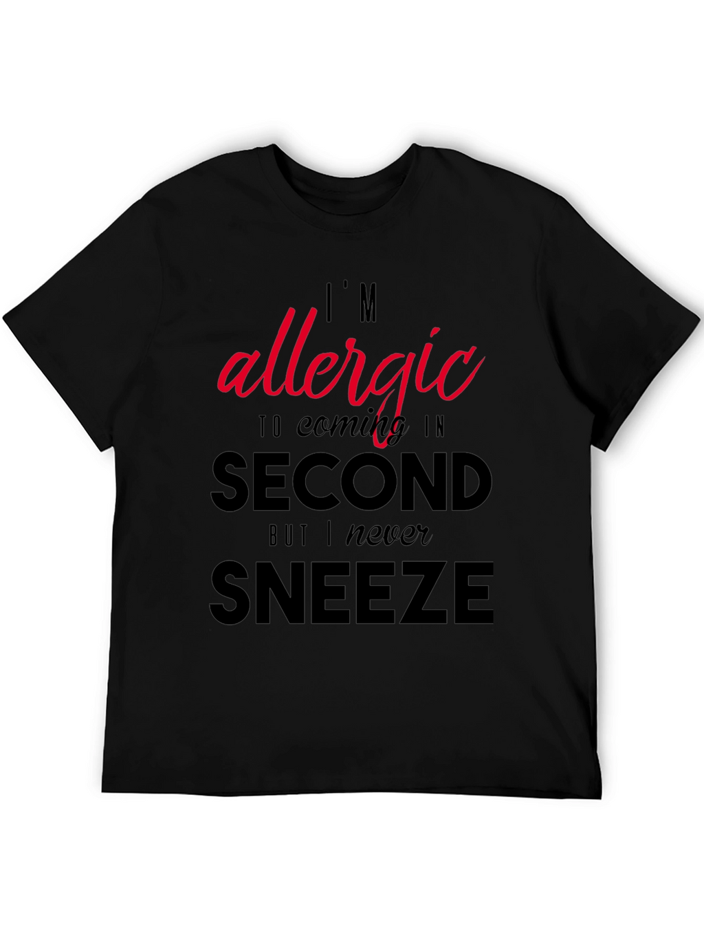 Funny Sarcastic Allergy T-Shirt - Coming in Second