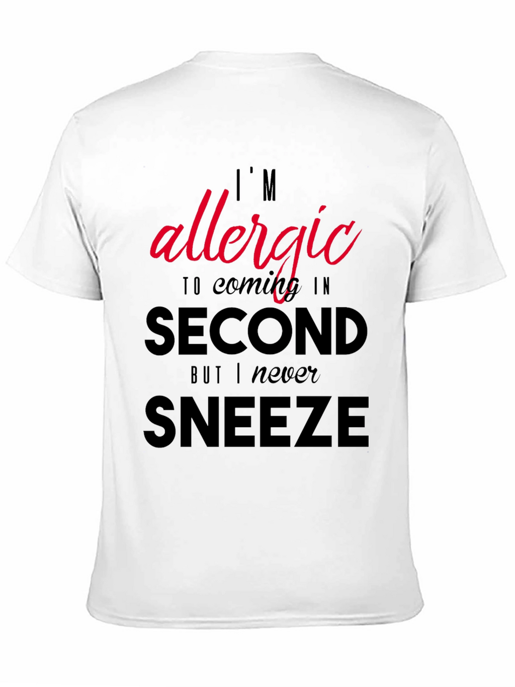 Funny Sarcastic Allergy T-Shirt - Coming in Second