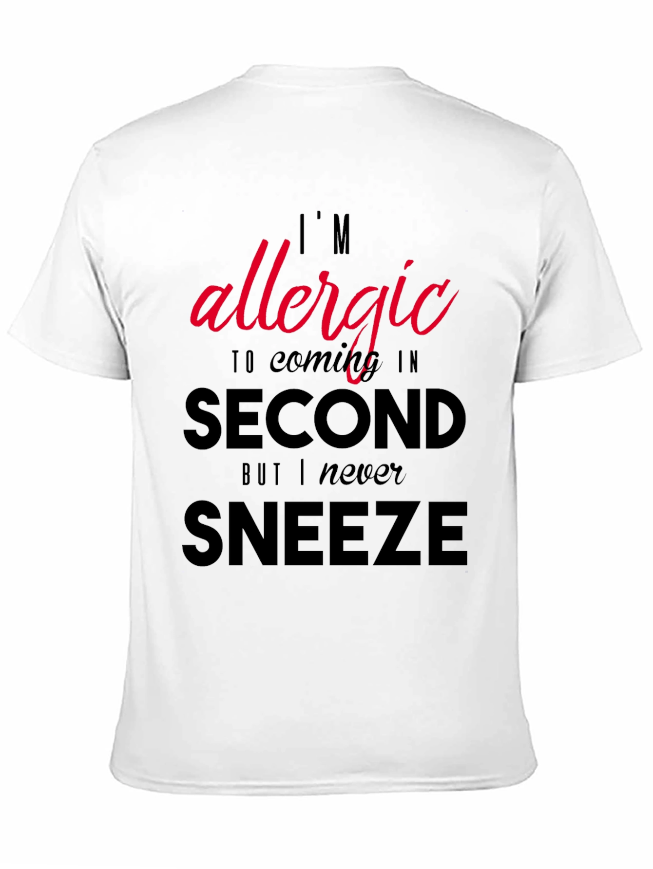Funny Sarcastic Allergy T-Shirt - Coming in Second