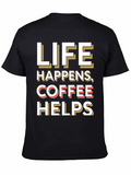 Life Happens Coffee Helps Graphic Tee