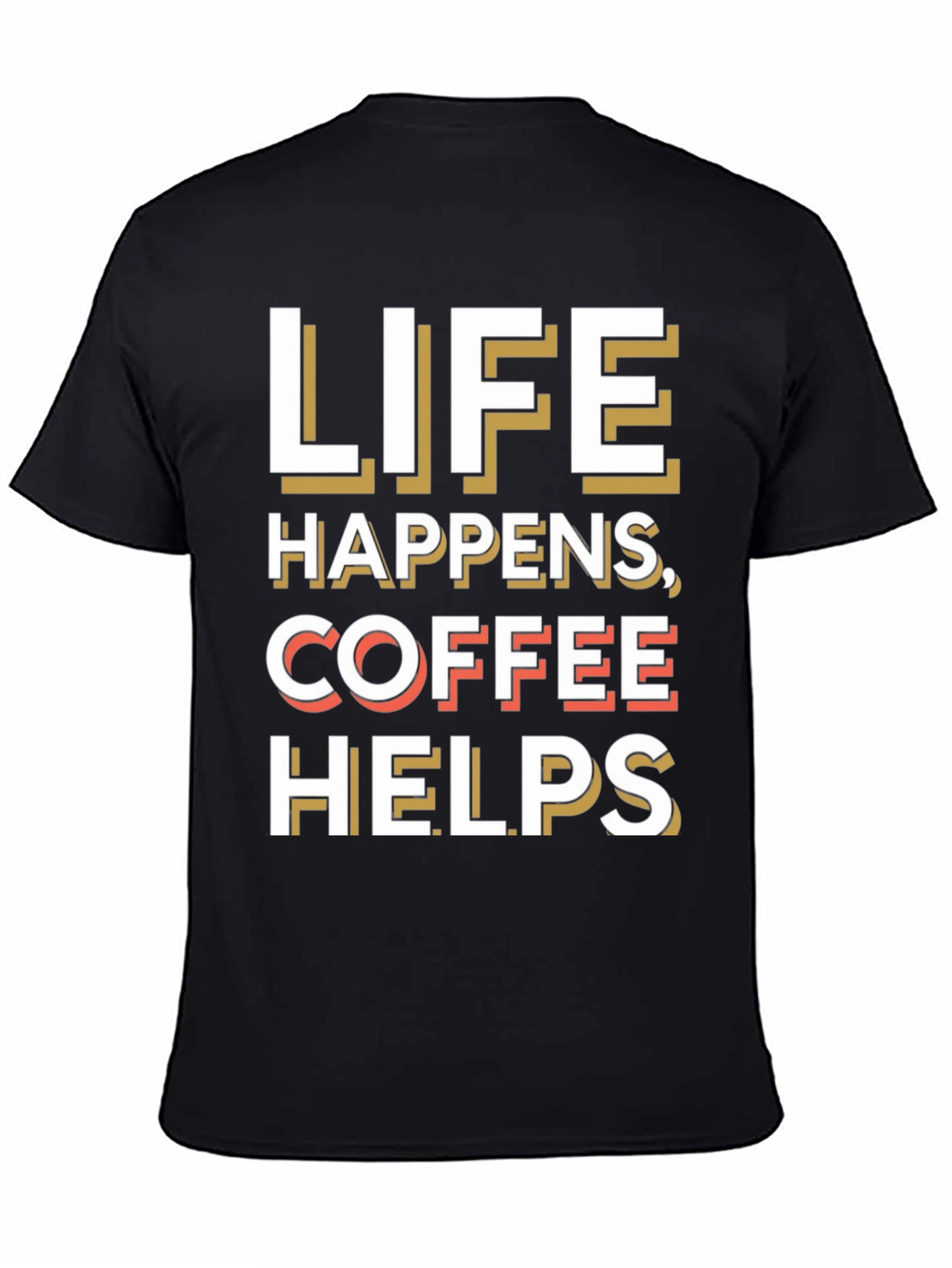 Life Happens Coffee Helps Graphic Tee