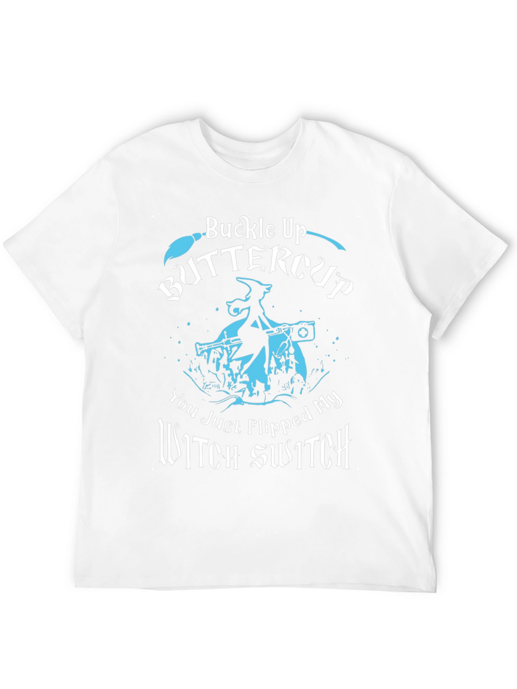 Buckle Up Buttercup T-Shirt