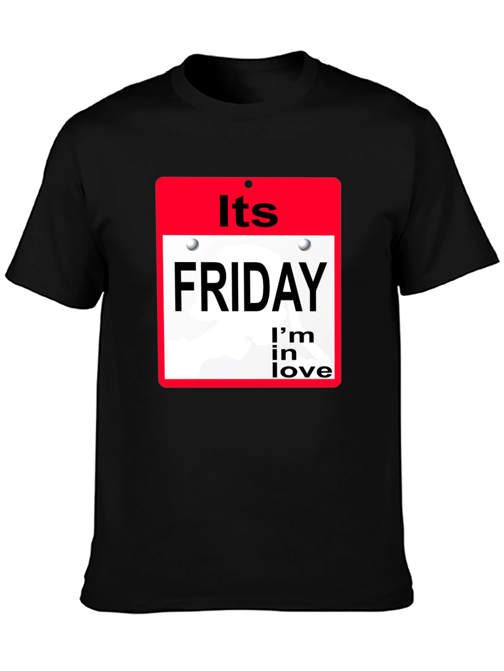 Its Friday Im In Love T-Shirt