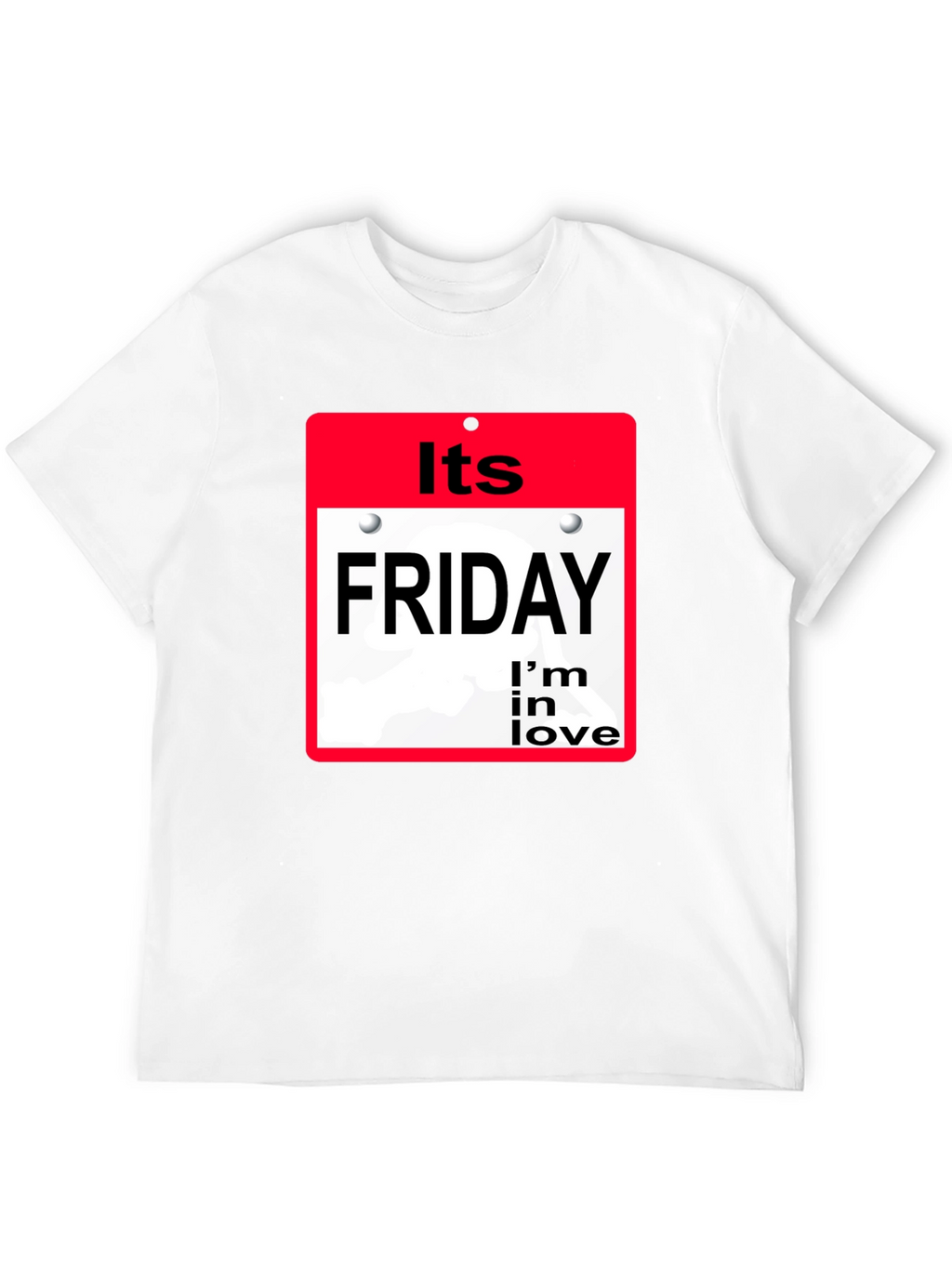 Its Friday Im In Love T-Shirt